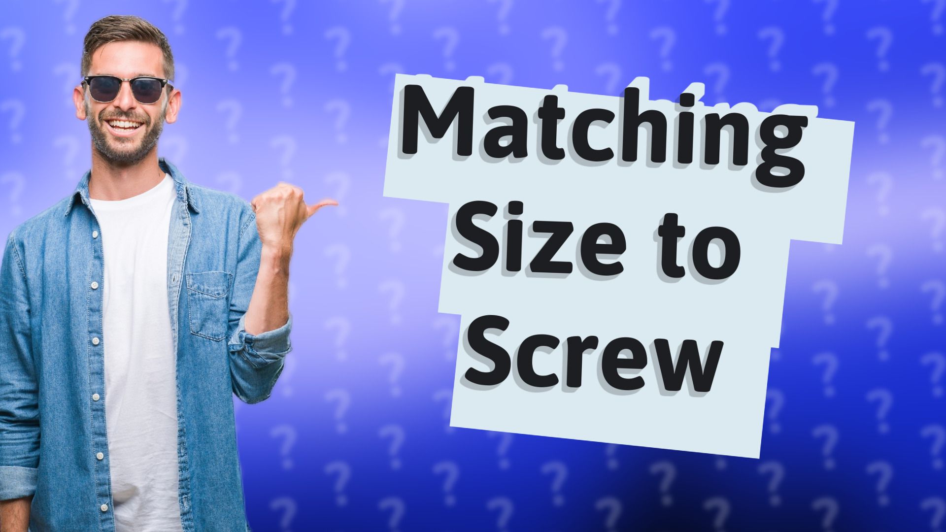 Matching Size to Screw