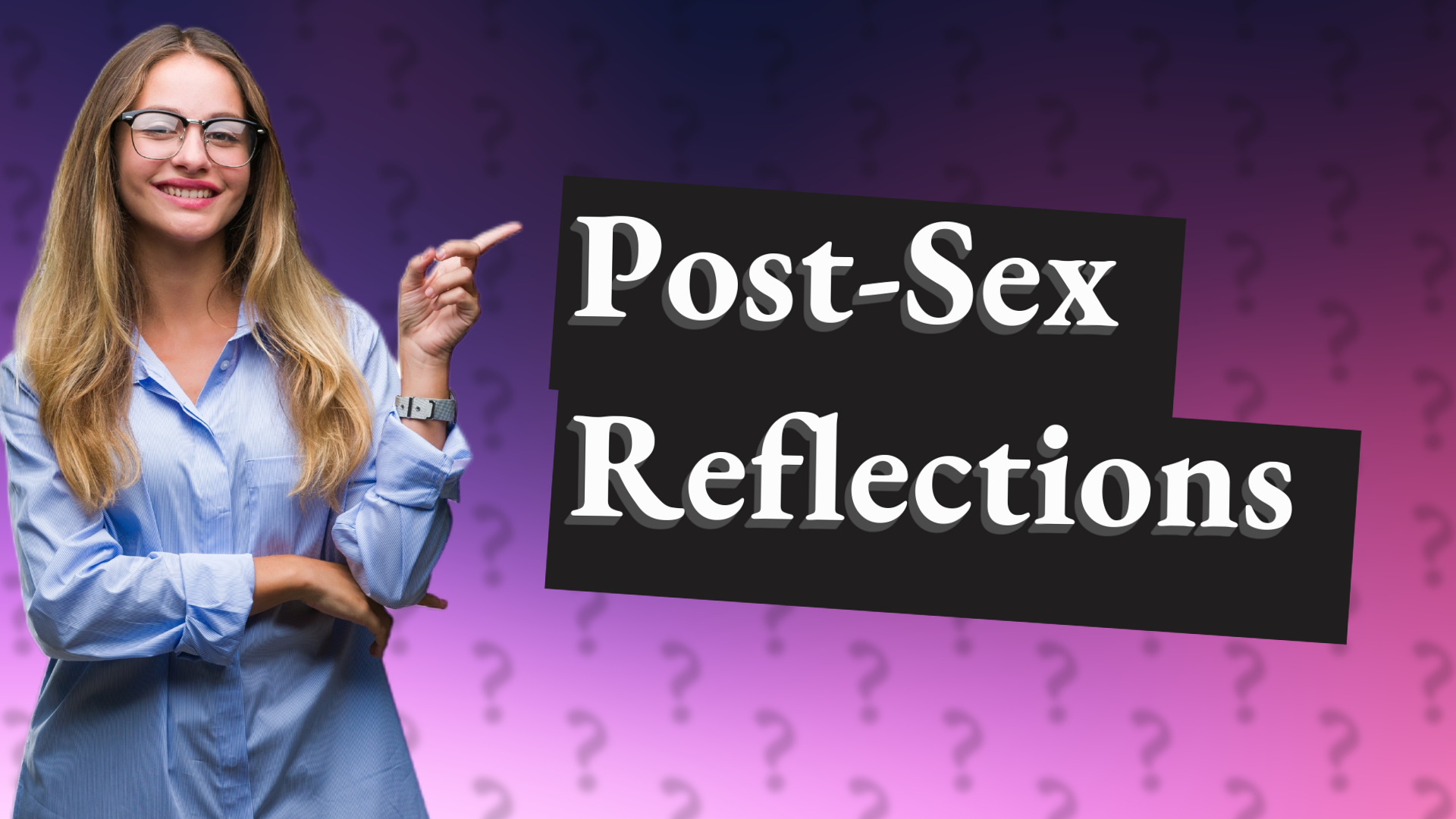 Post-Sex Reflections