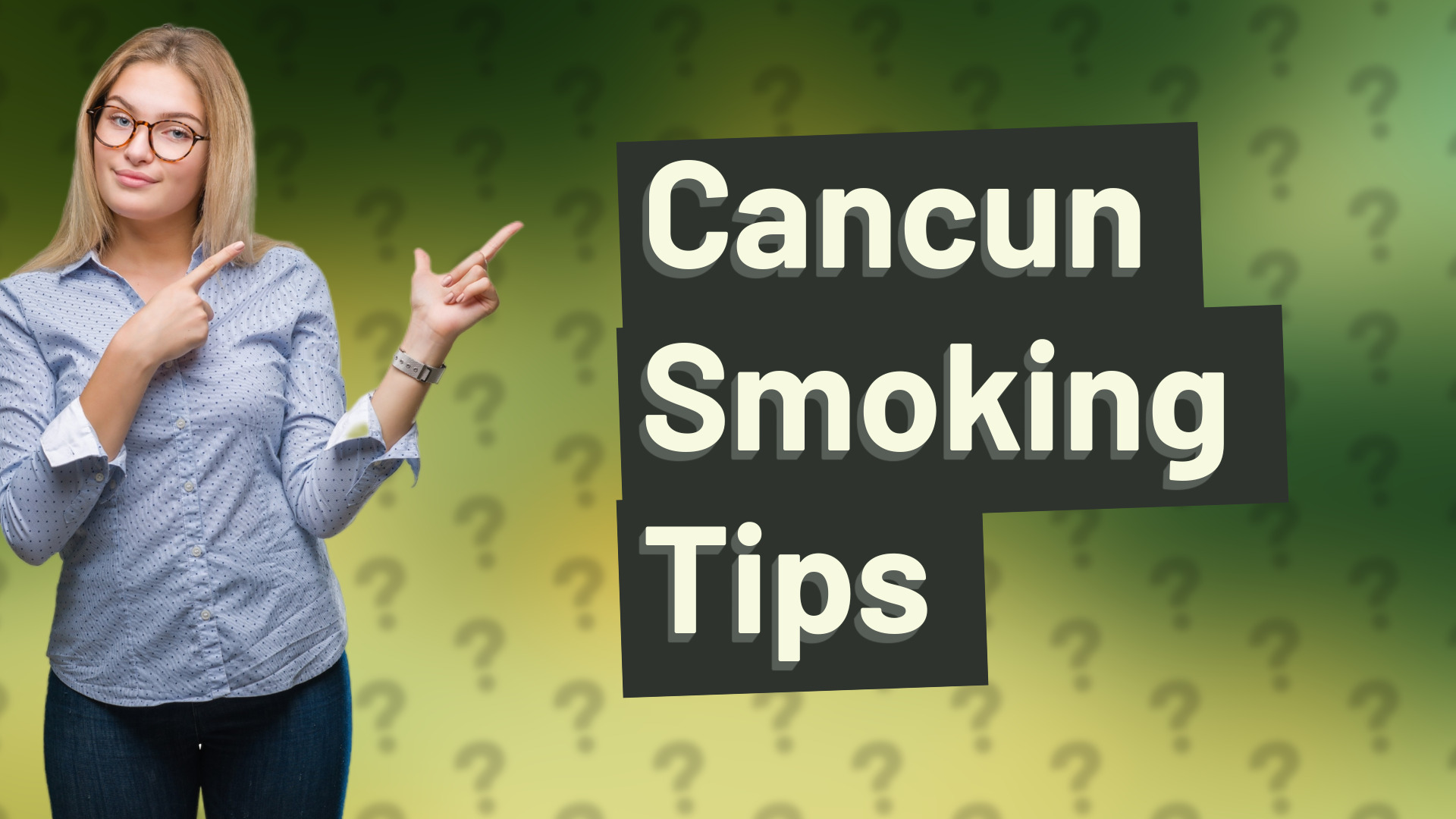 Cancun Smoking Tips