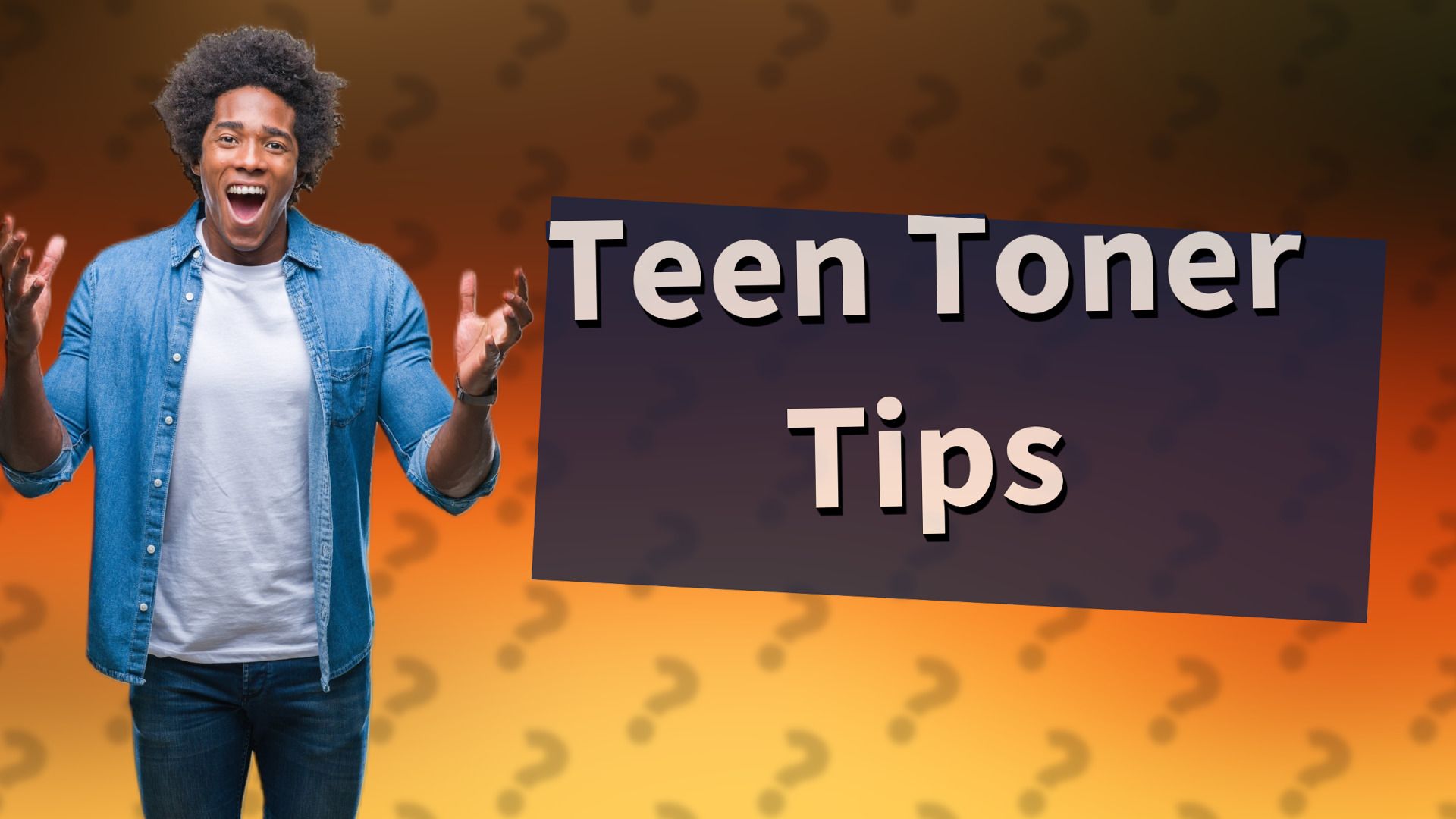 Teen Toner Tips