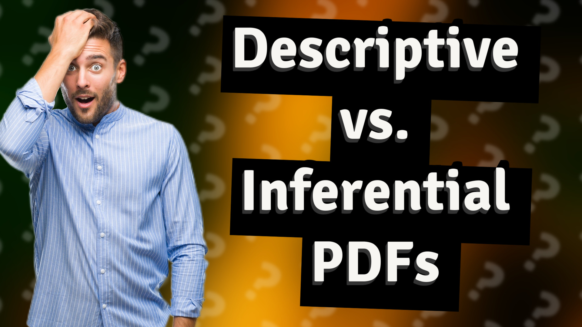 Descriptive vs. Inferential PDFs