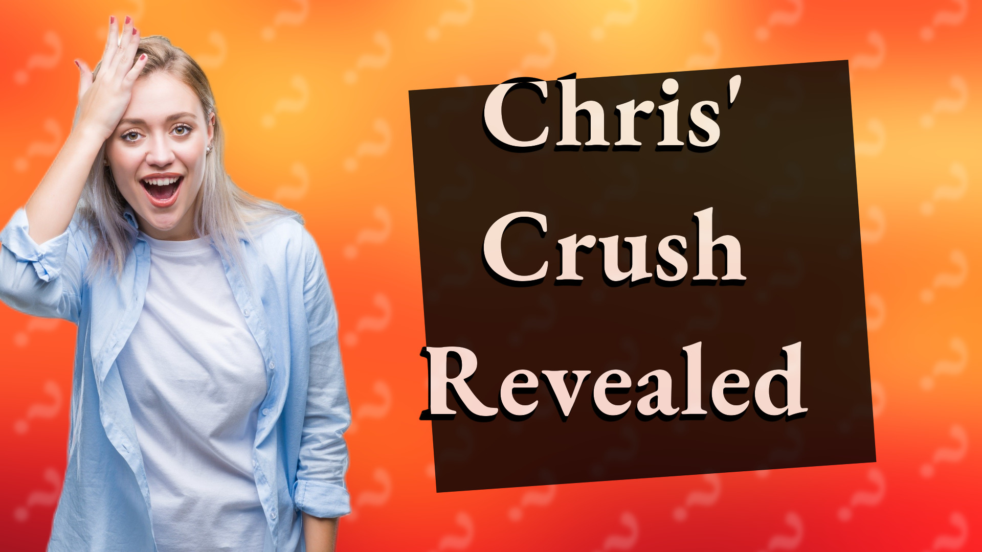 Chris' Crush Revealed