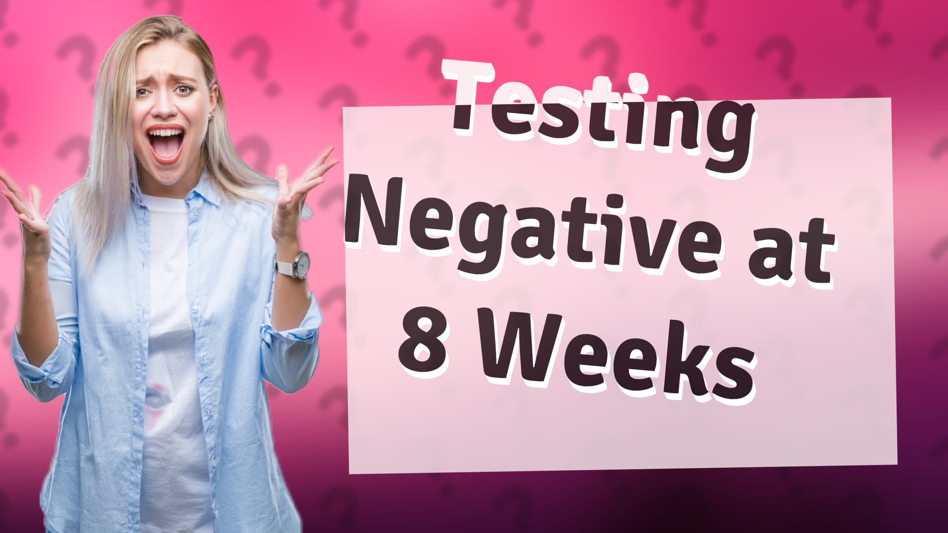 Testing Negative at 8 Weeks