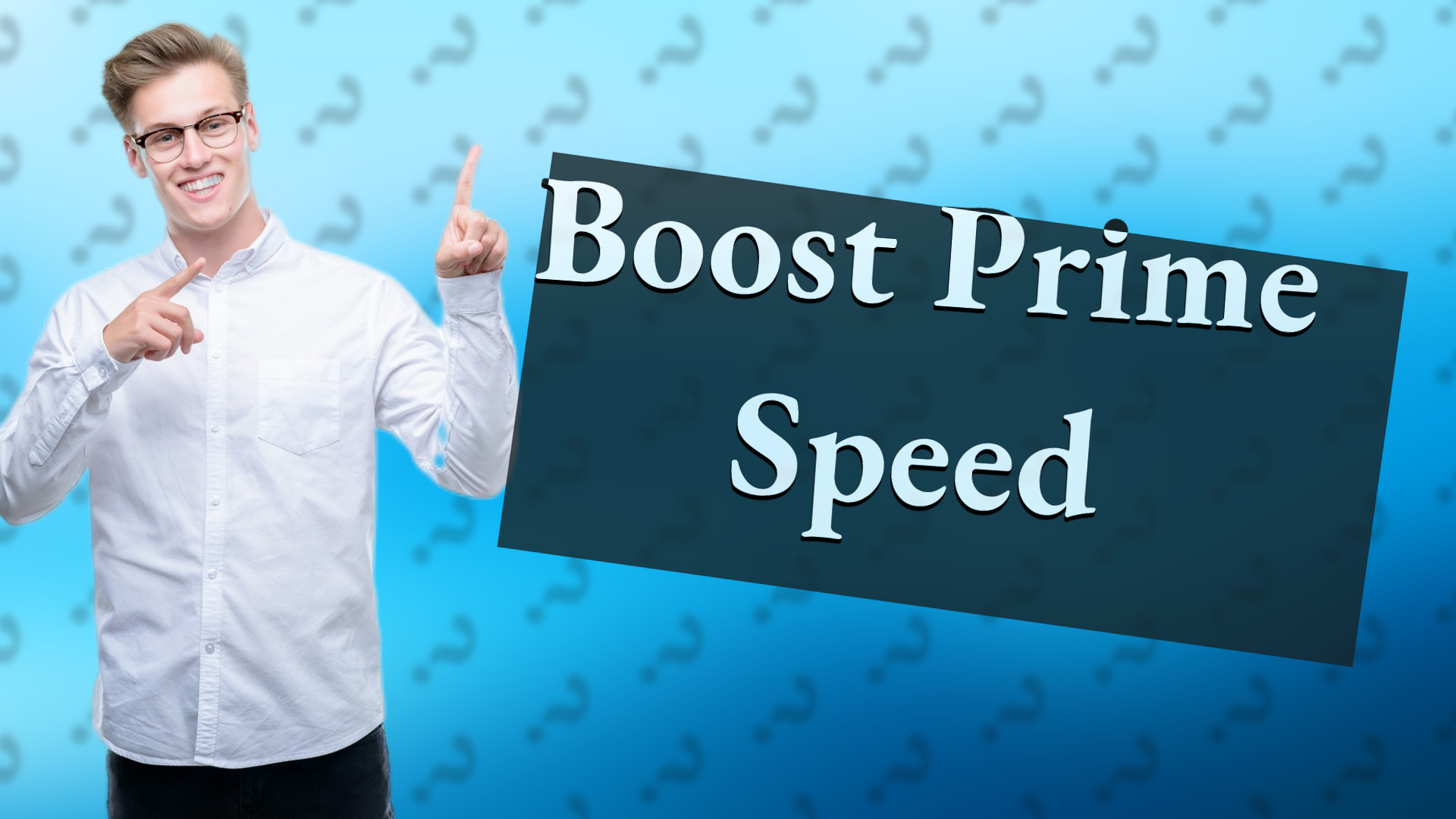 Boost Prime Speed