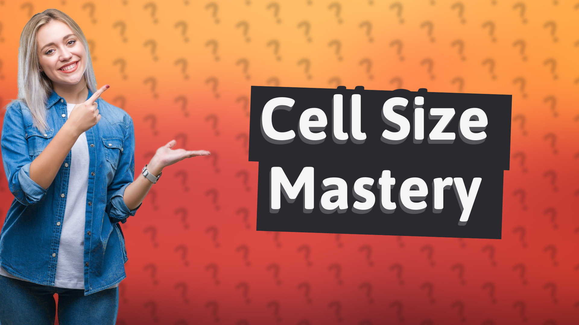 Cell Size Mastery