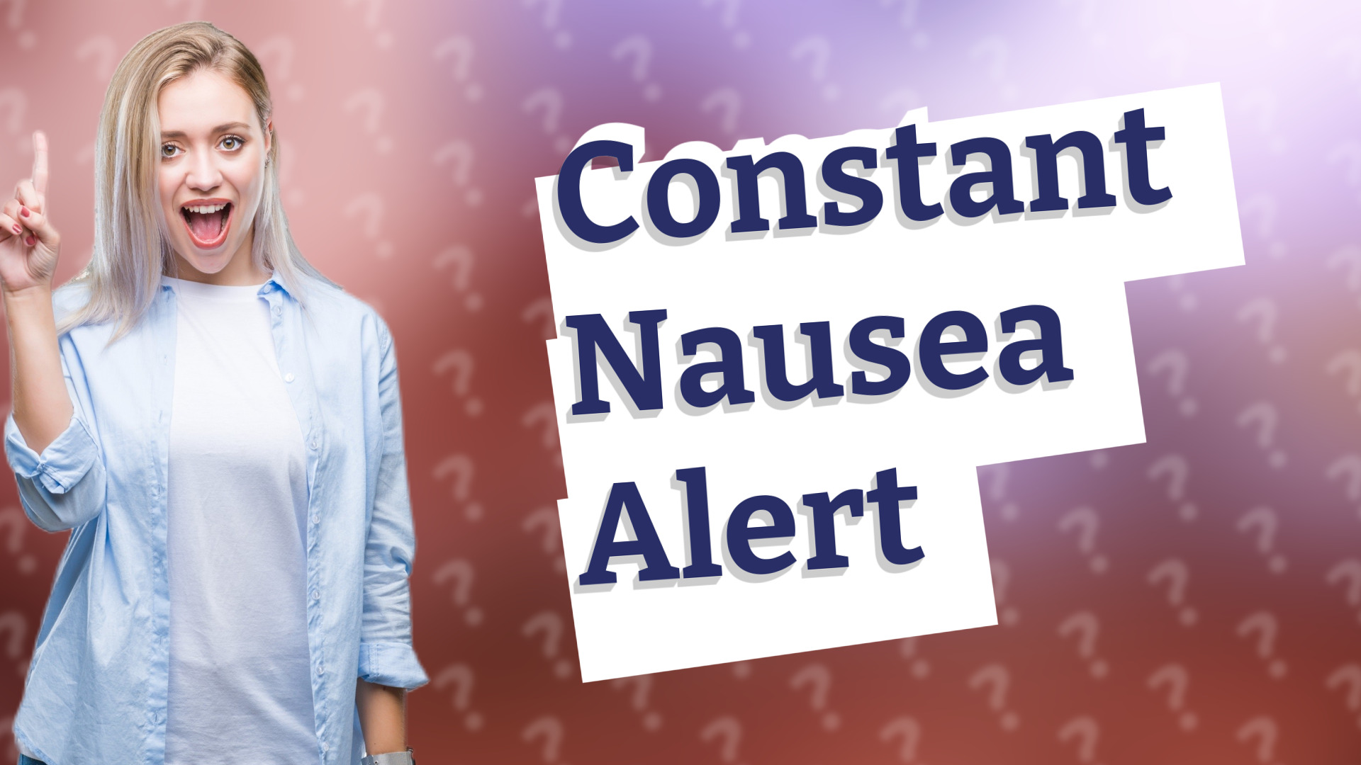 Constant Nausea Alert