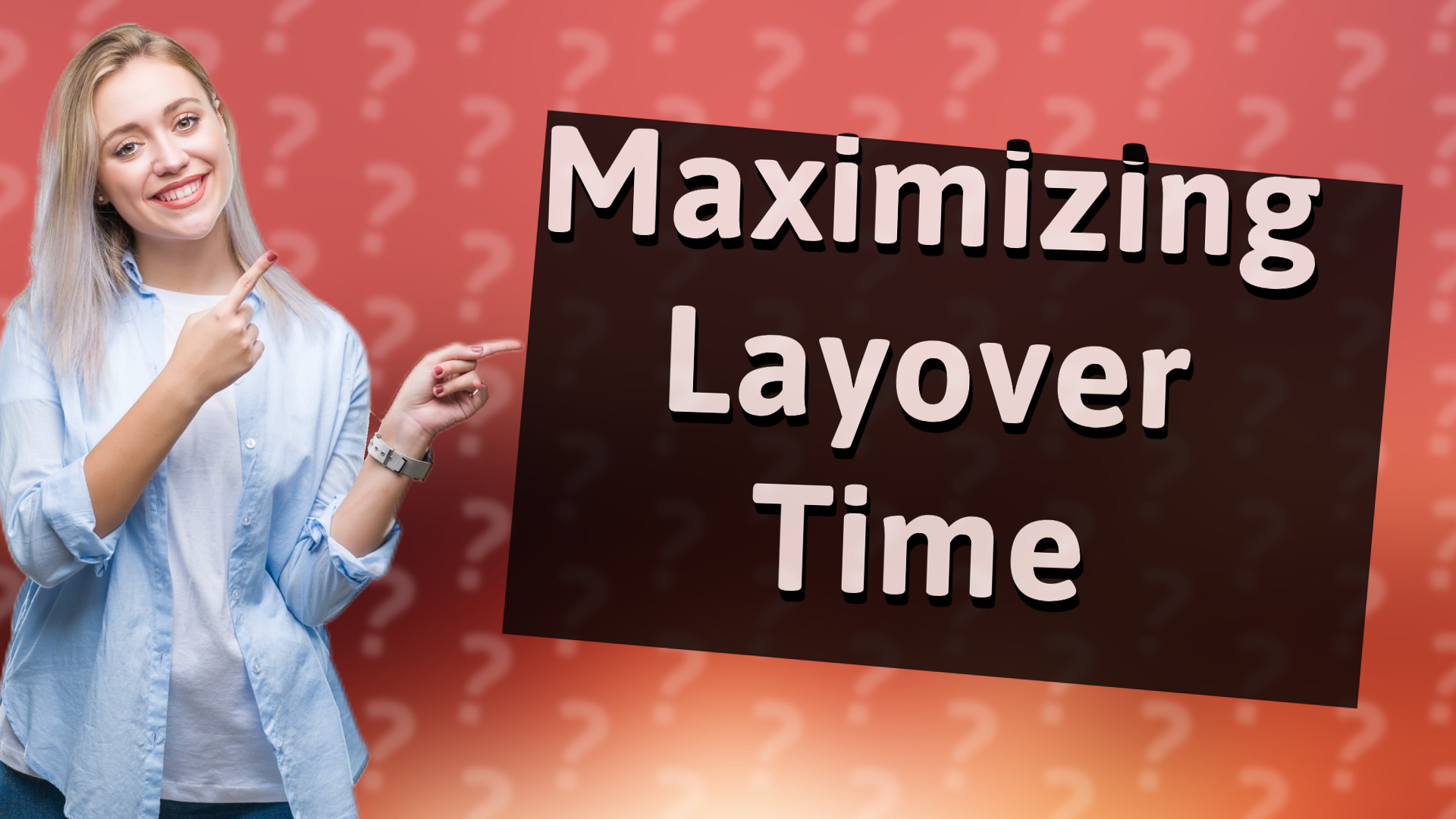 Maximizing Layover Time