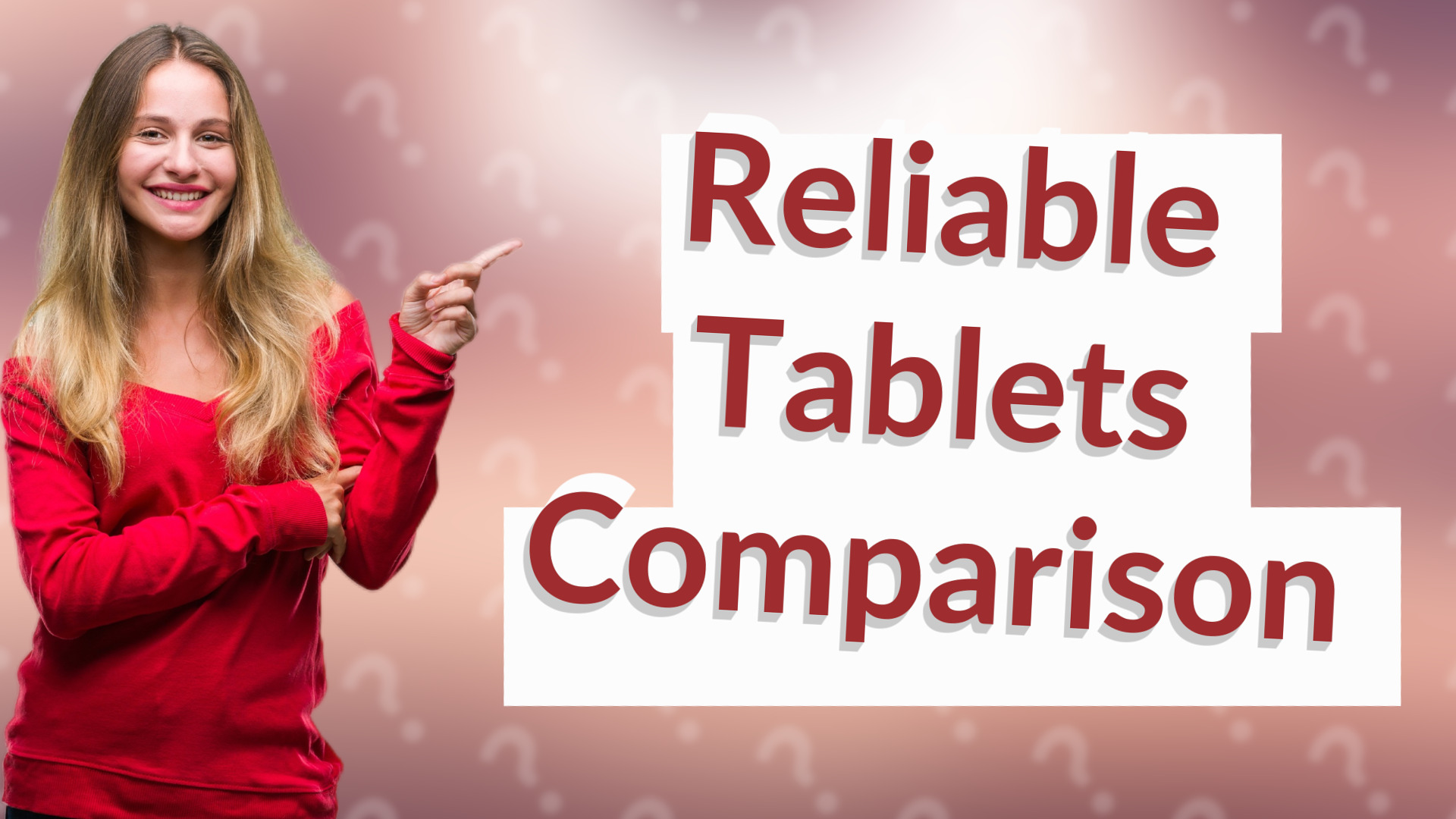 Reliable Tablets Comparison