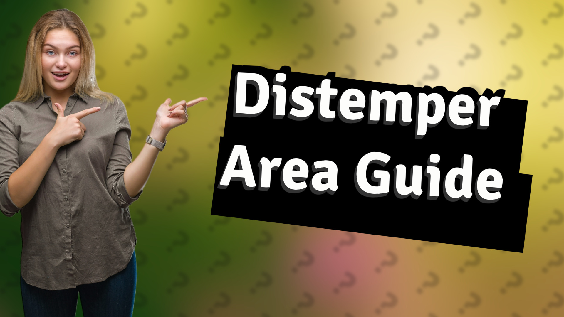 Distemper Area Guide