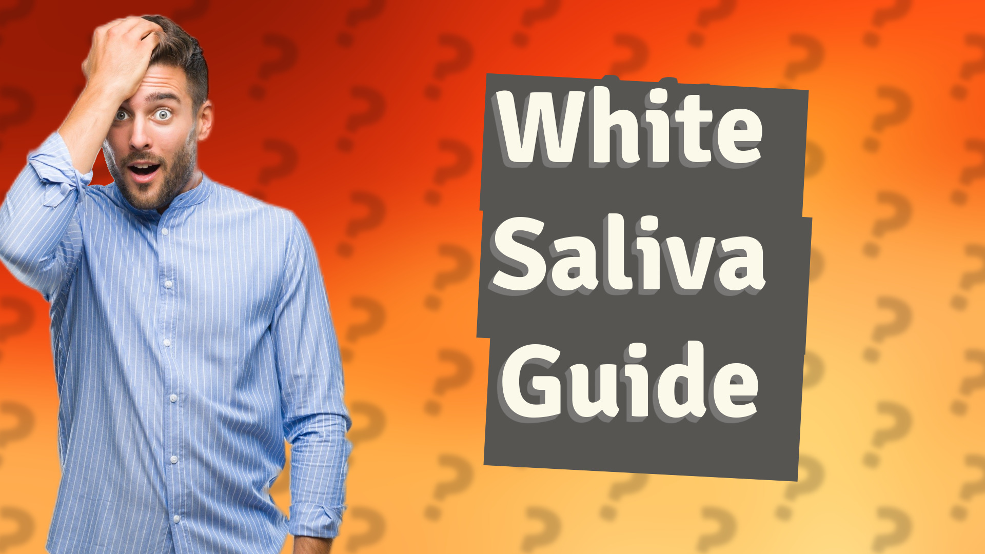 White Saliva Guide