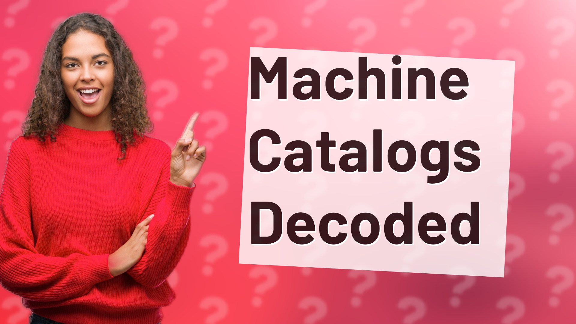Machine Catalogs Decoded