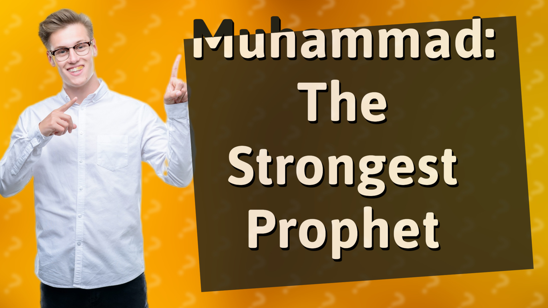 Muhammad: The Strongest Prophet