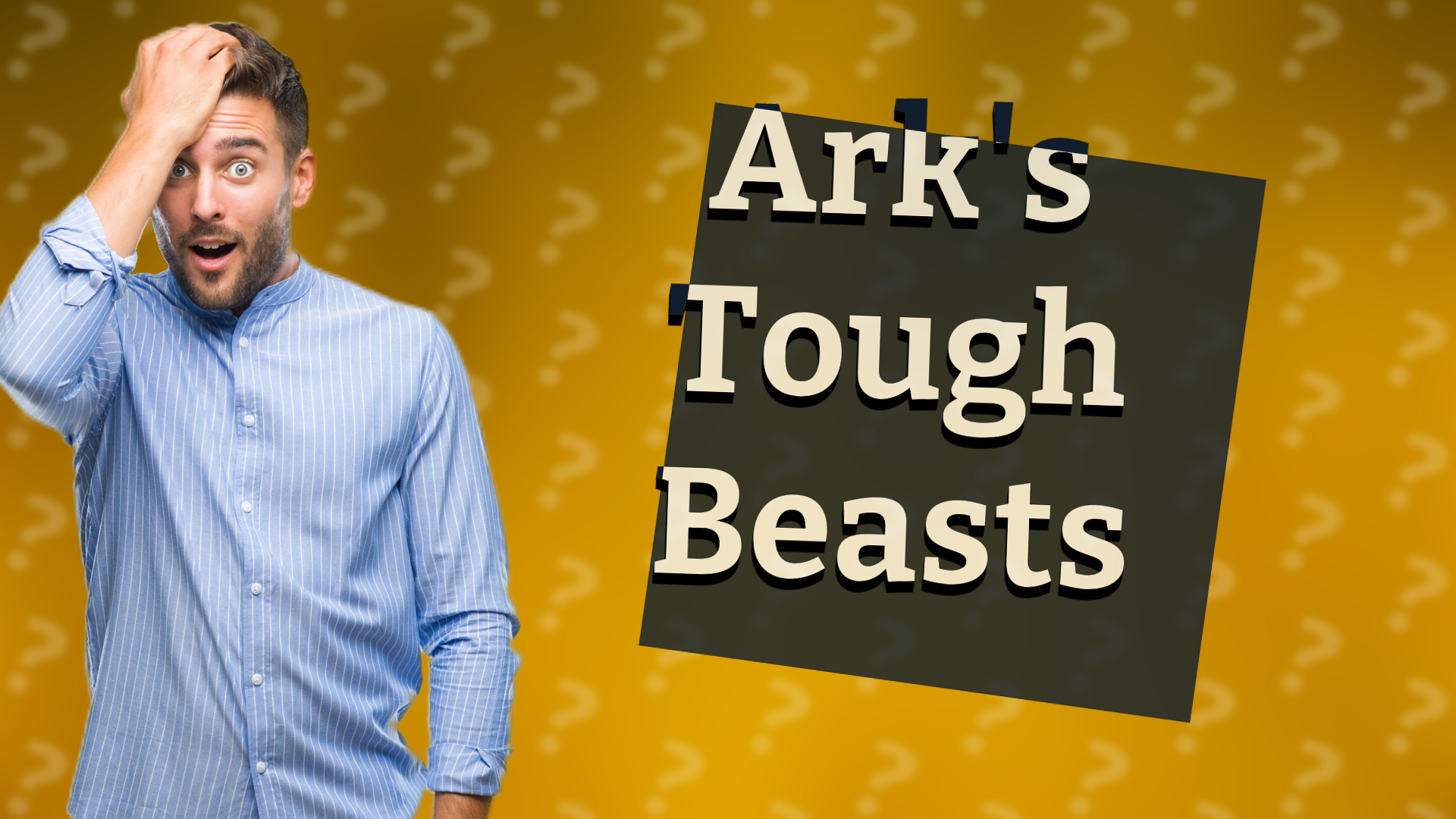 Ark's Tough Beasts