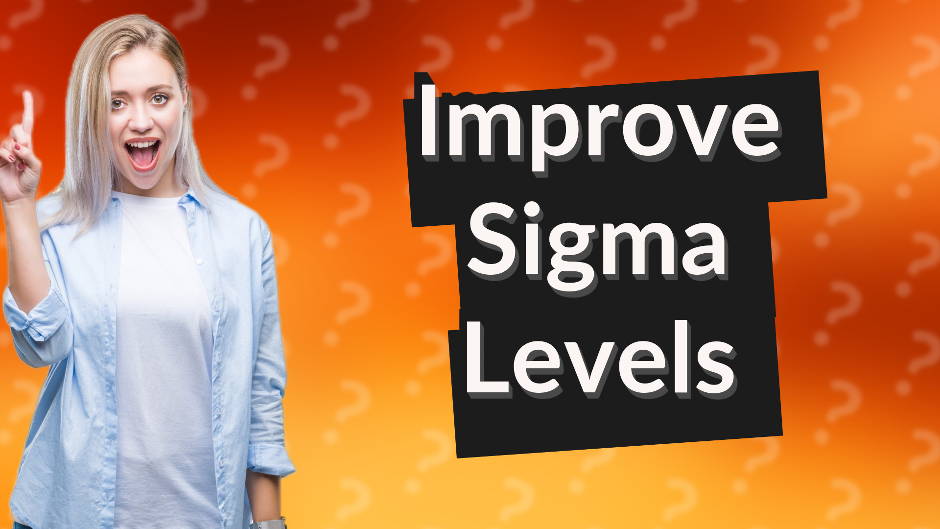 Improve Sigma Levels
