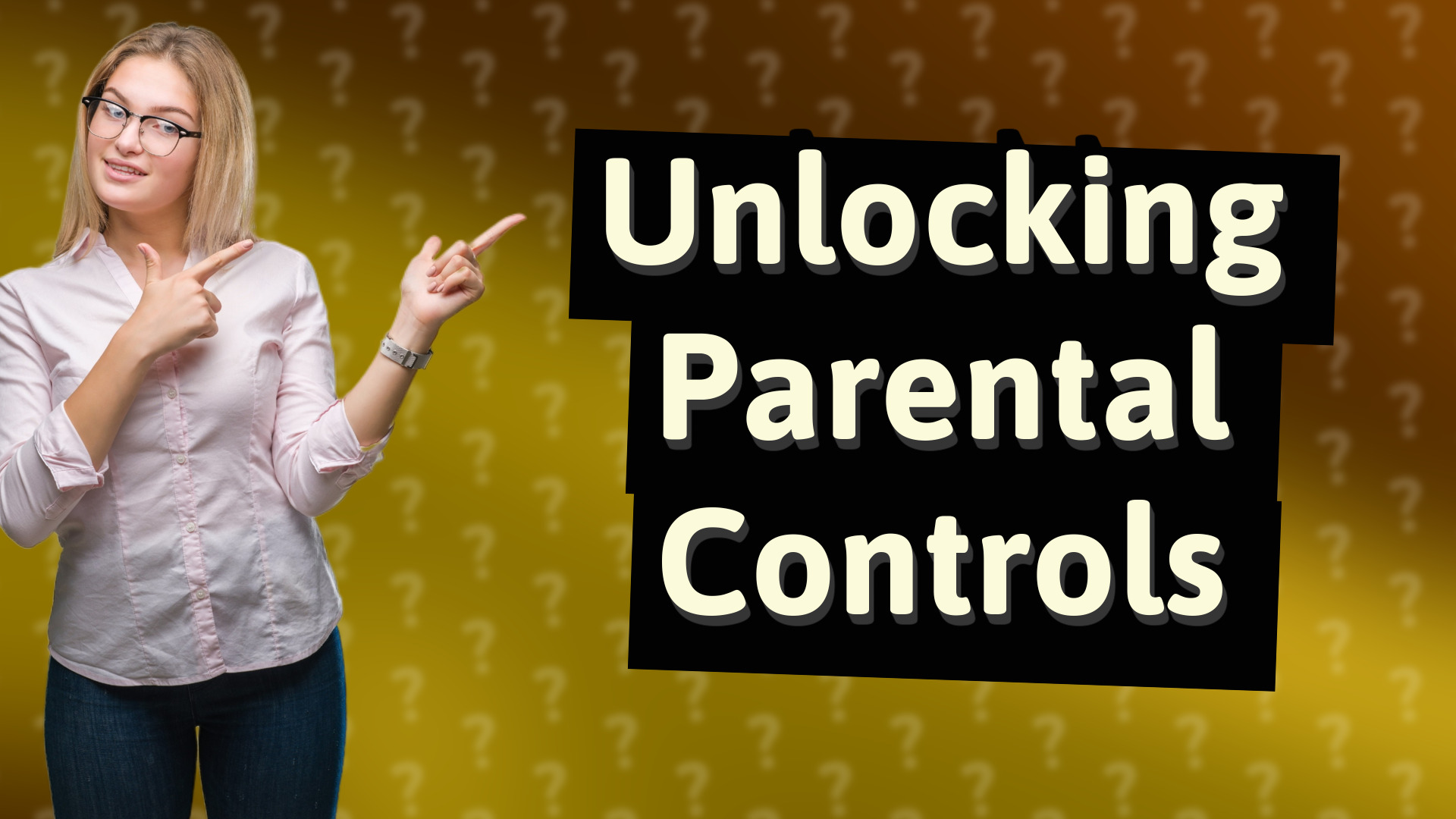 Unlocking Parental Controls