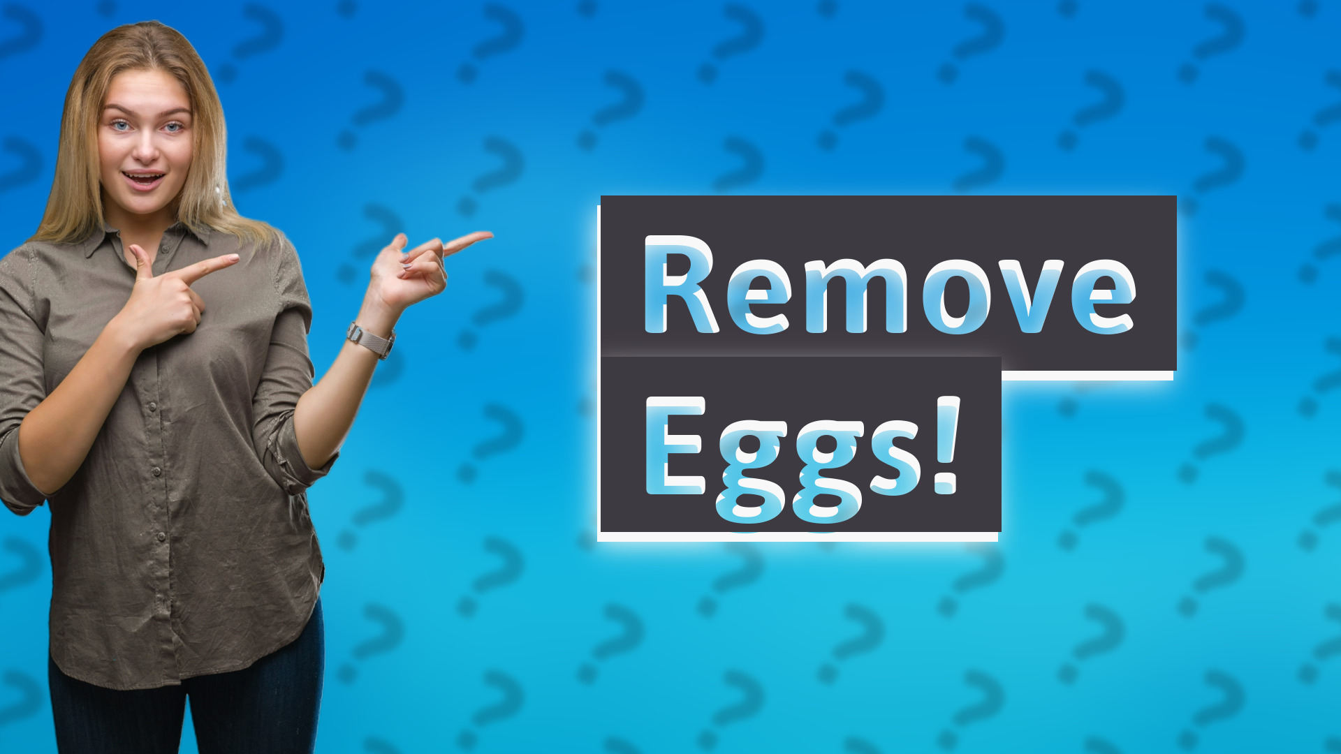 Remove Eggs!