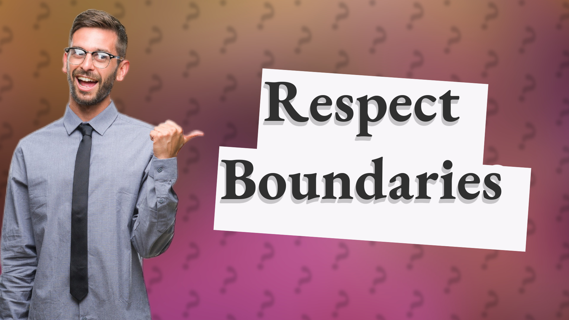 Respect Boundaries