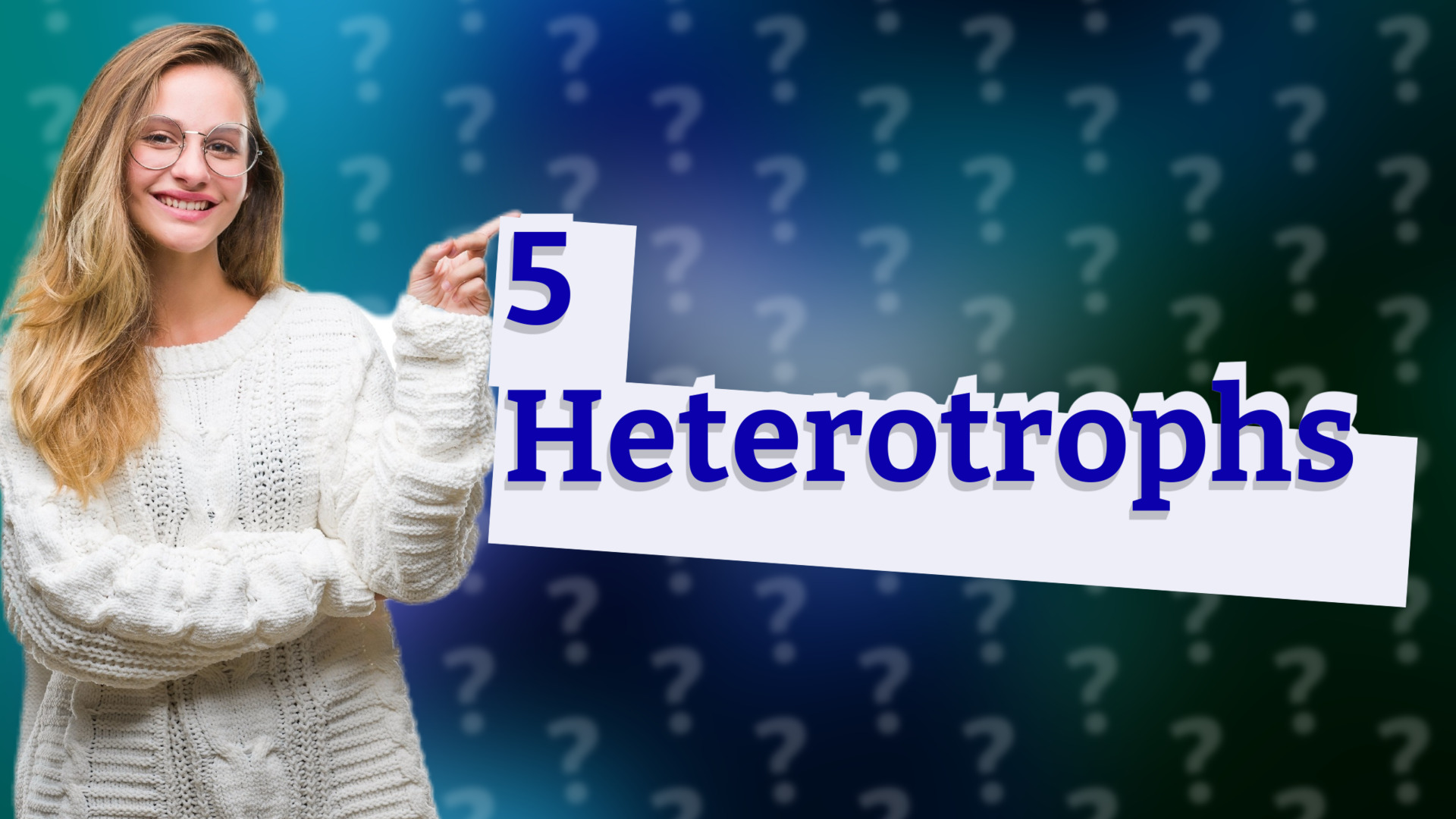 5 Heterotrophs