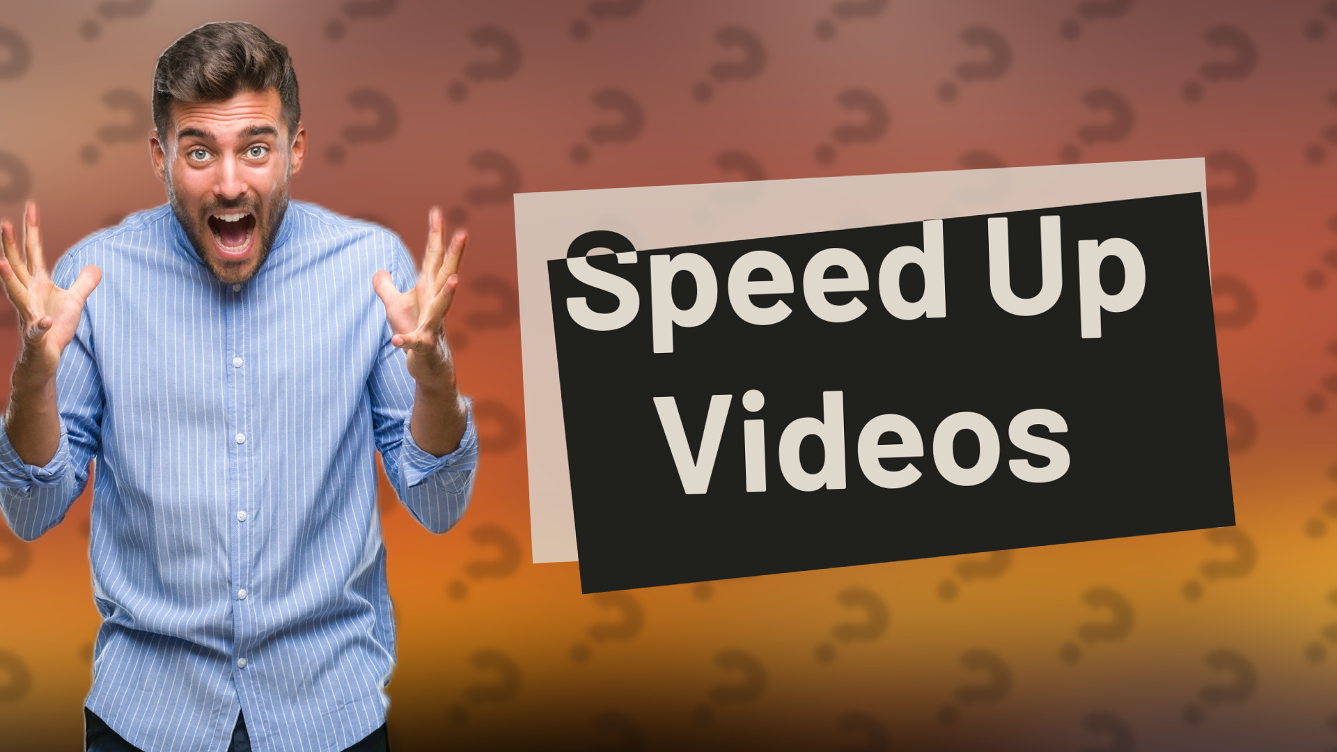 Speed Up Videos