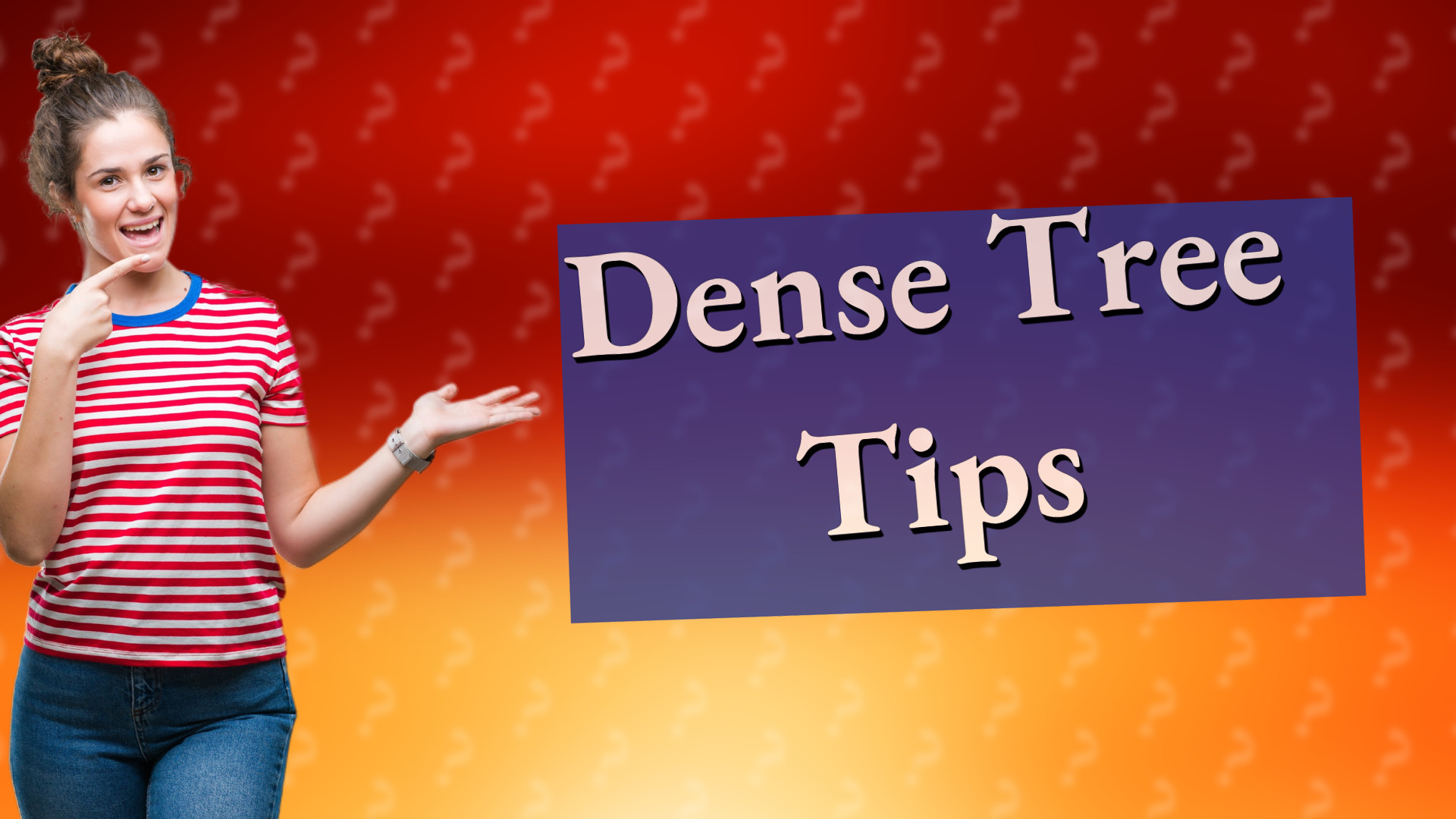 Dense Tree Tips