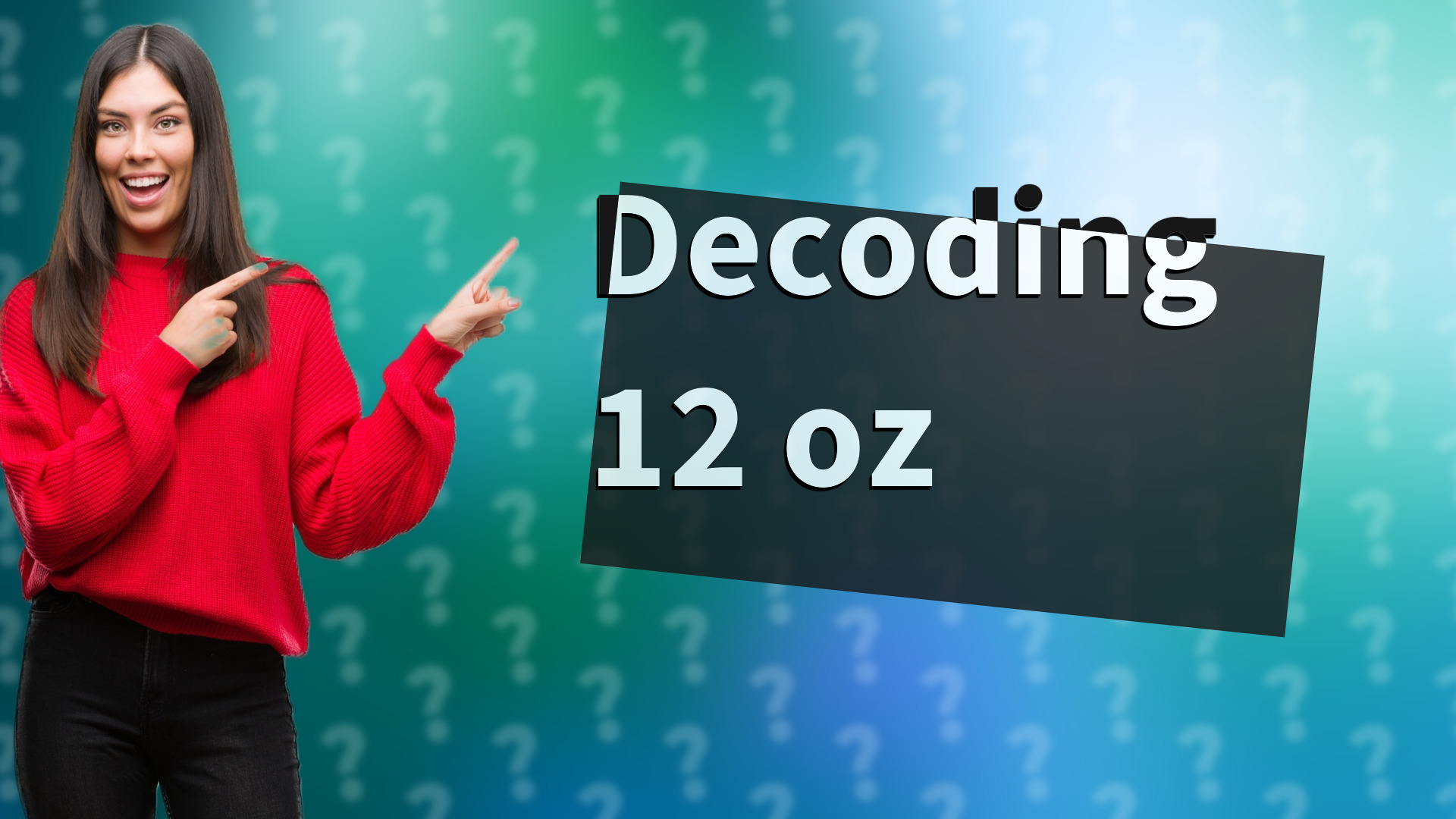 Decoding 12 oz