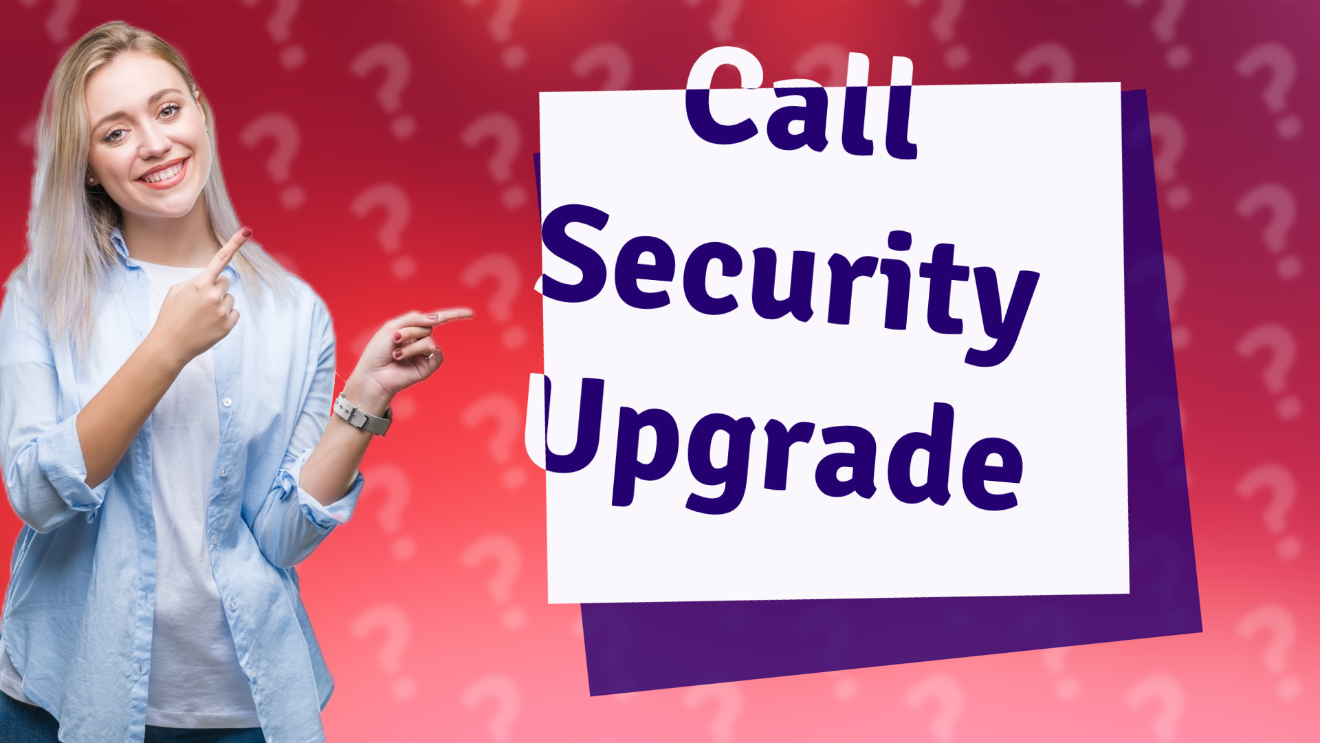 Call Security Upgrade