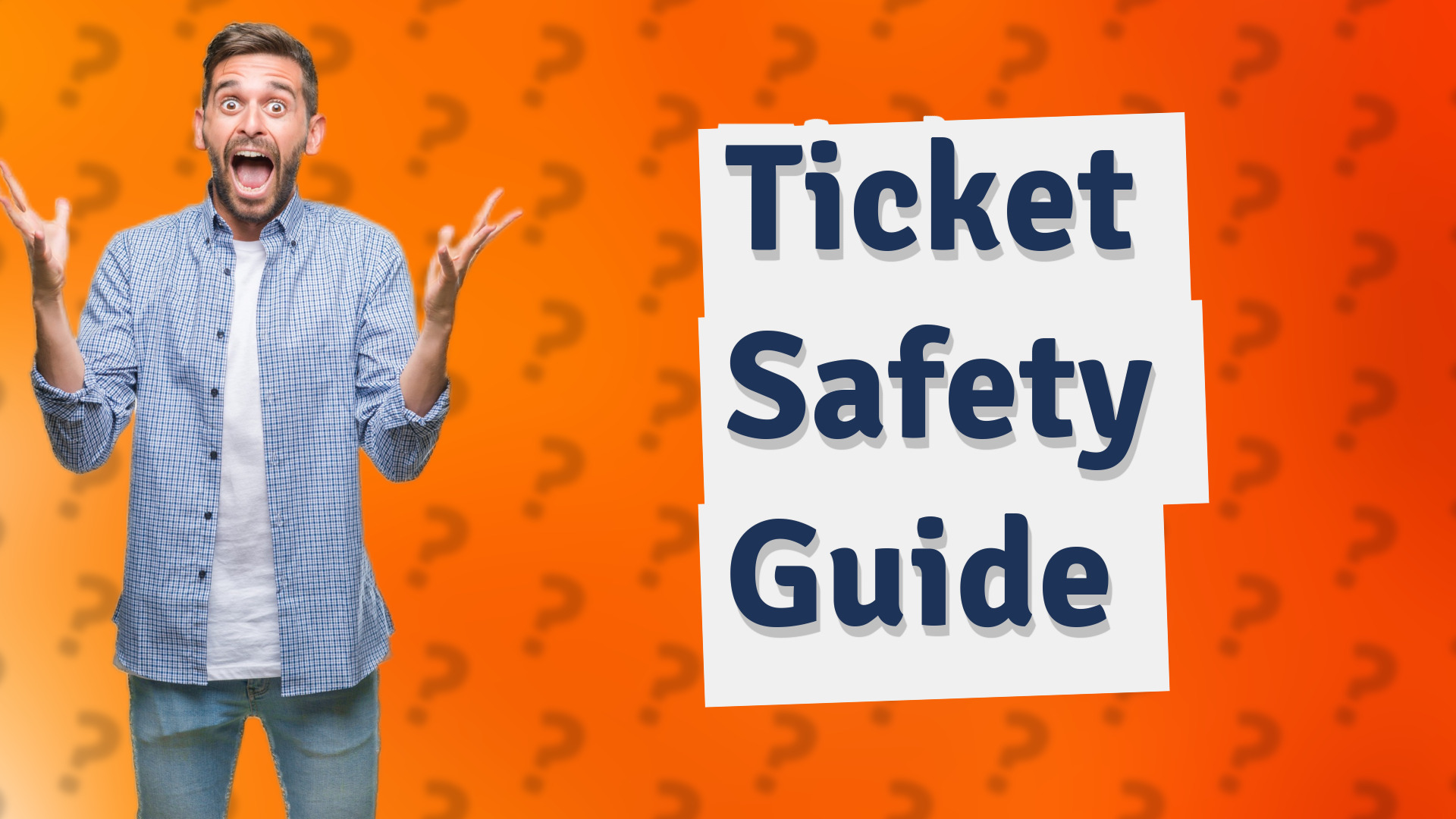 Ticket Safety Guide