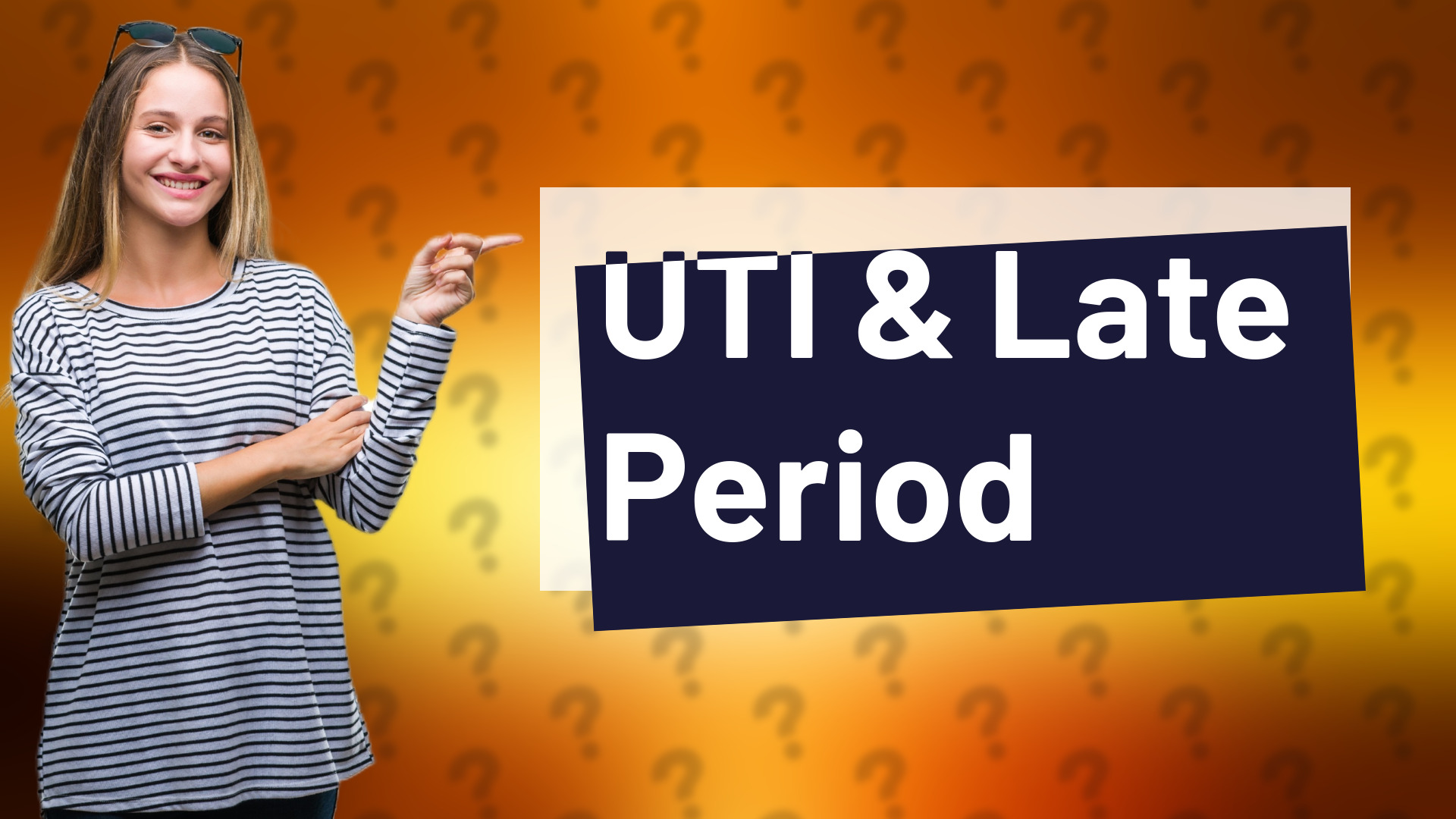 UTI & Late Period