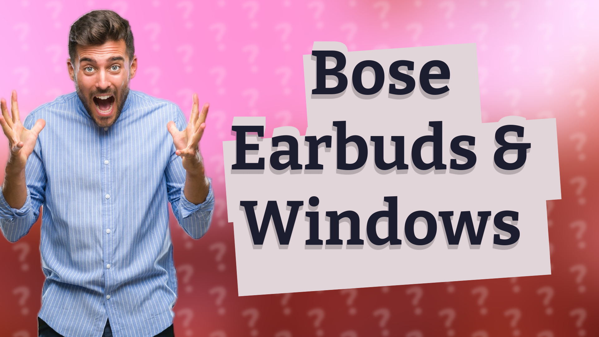 Bose Earbuds & Windows