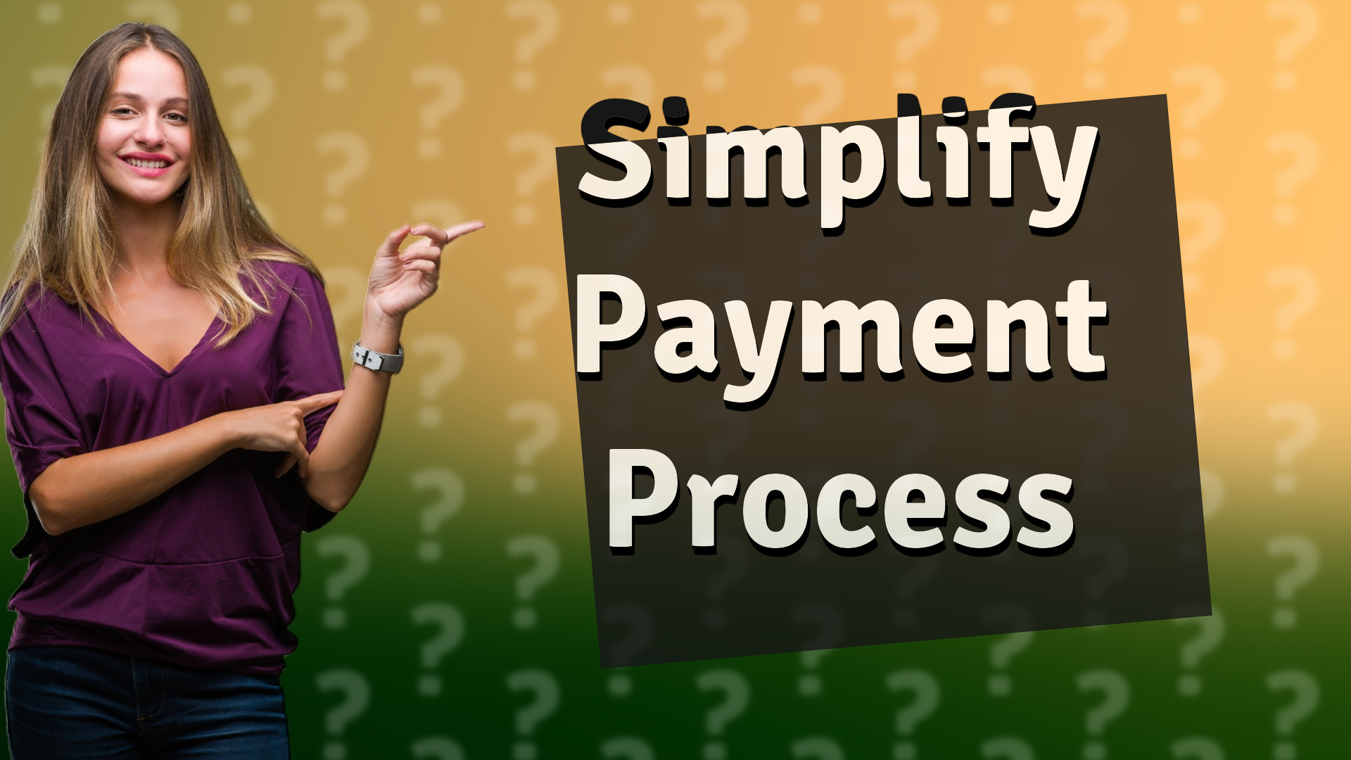 Simplify Payment Process