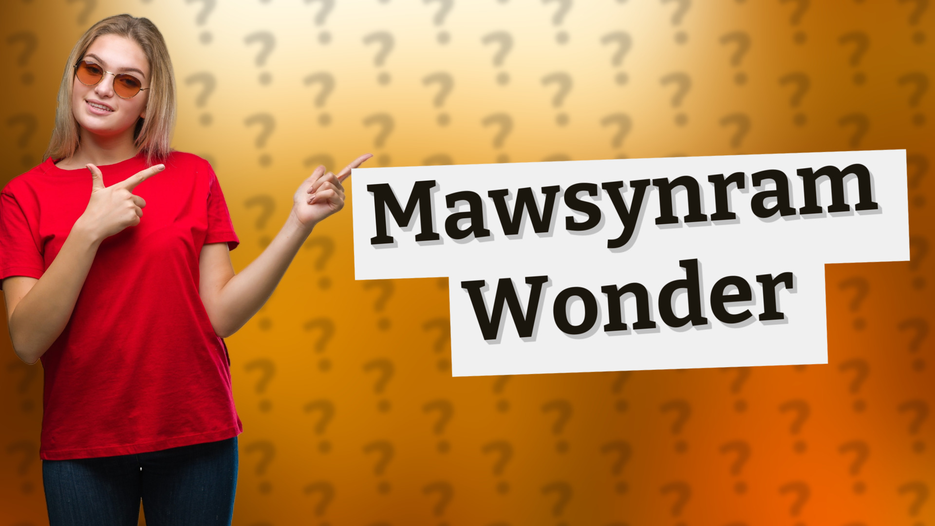 Mawsynram Wonder