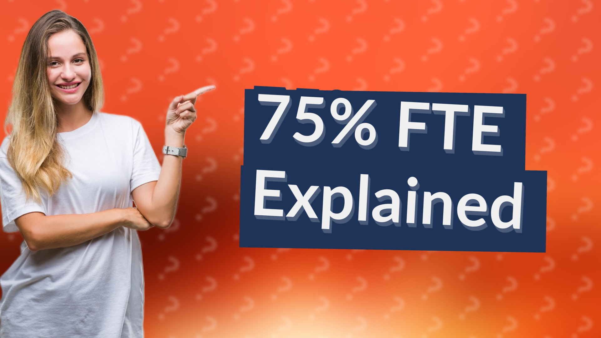 75% FTE Explained