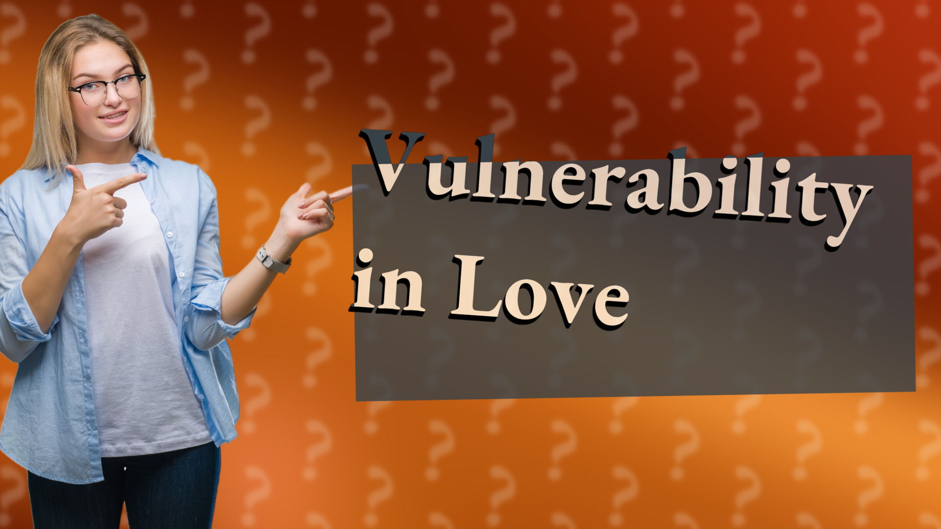 Vulnerability in Love