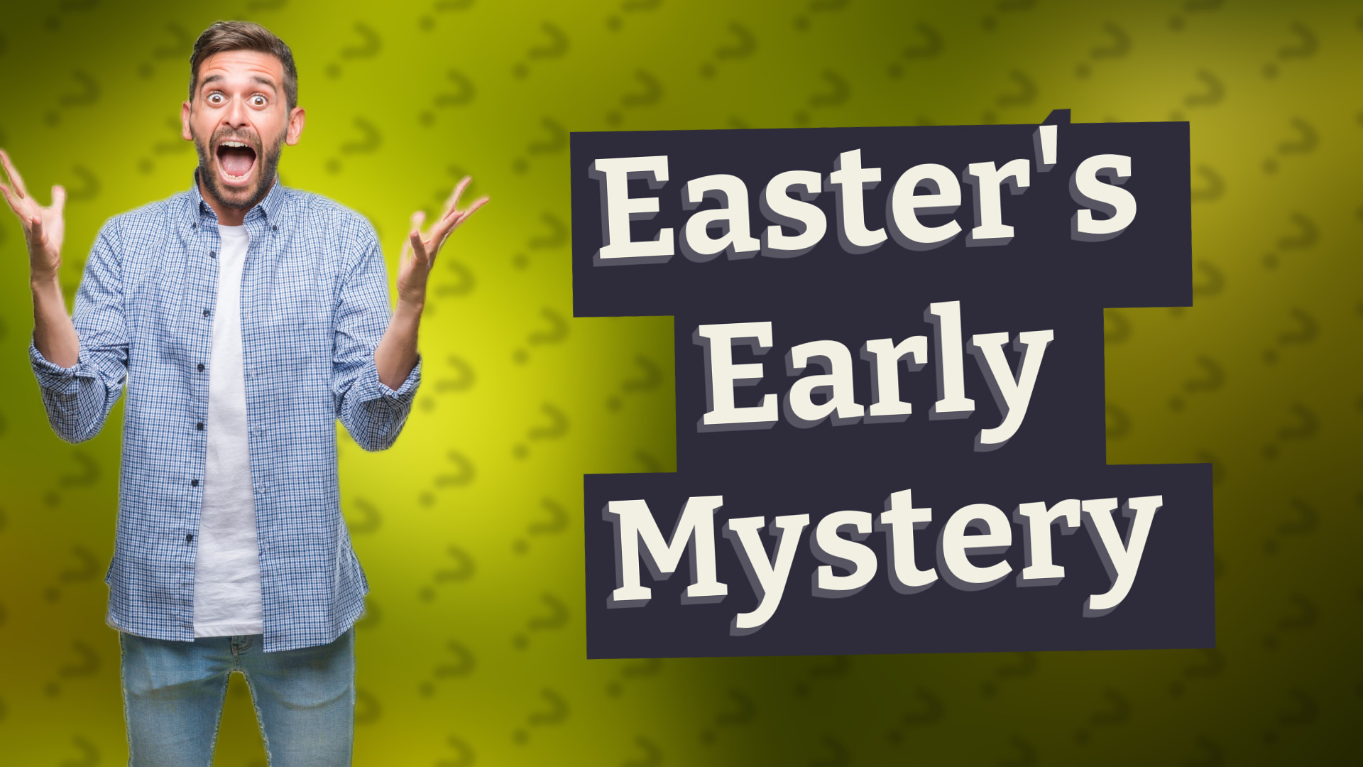 Easter's Early Mystery