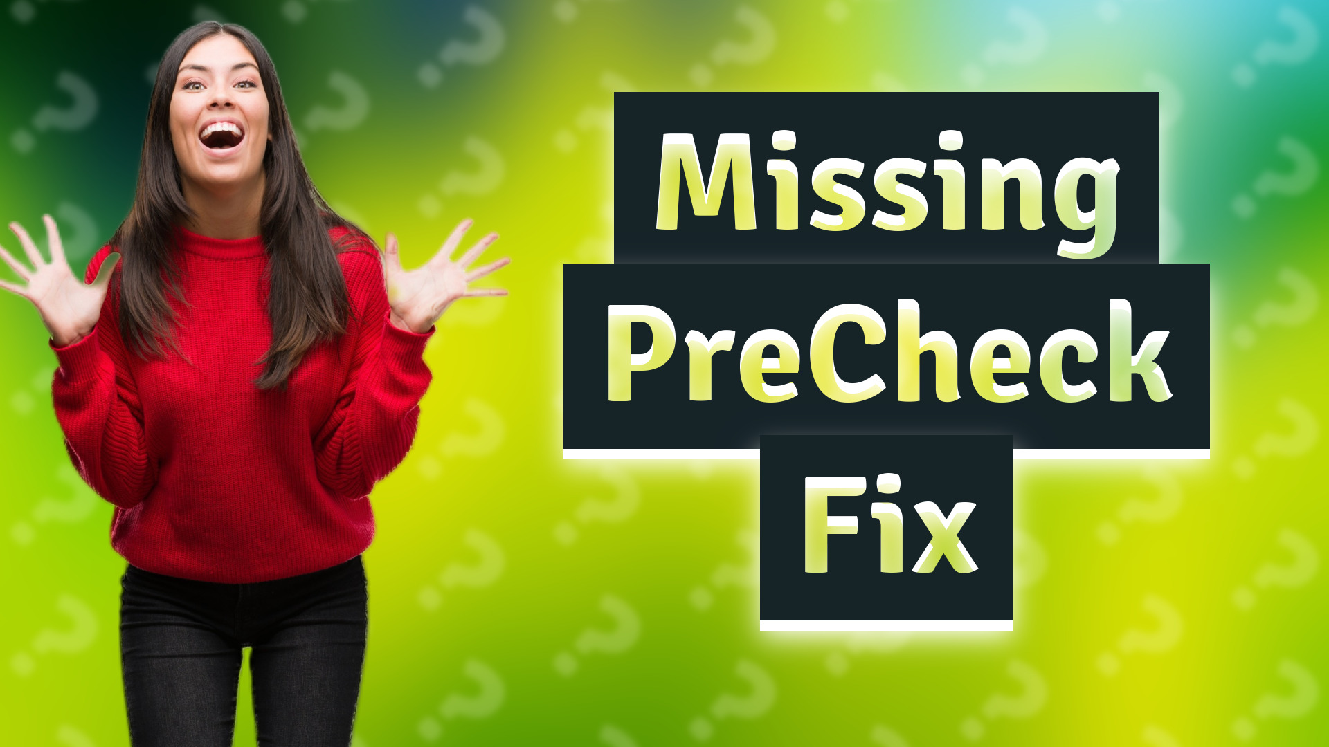 Missing PreCheck Fix