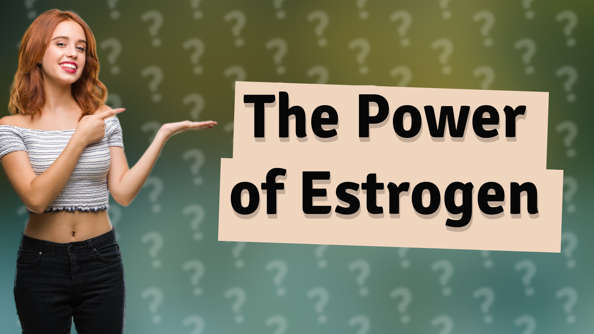 The Power of Estrogen