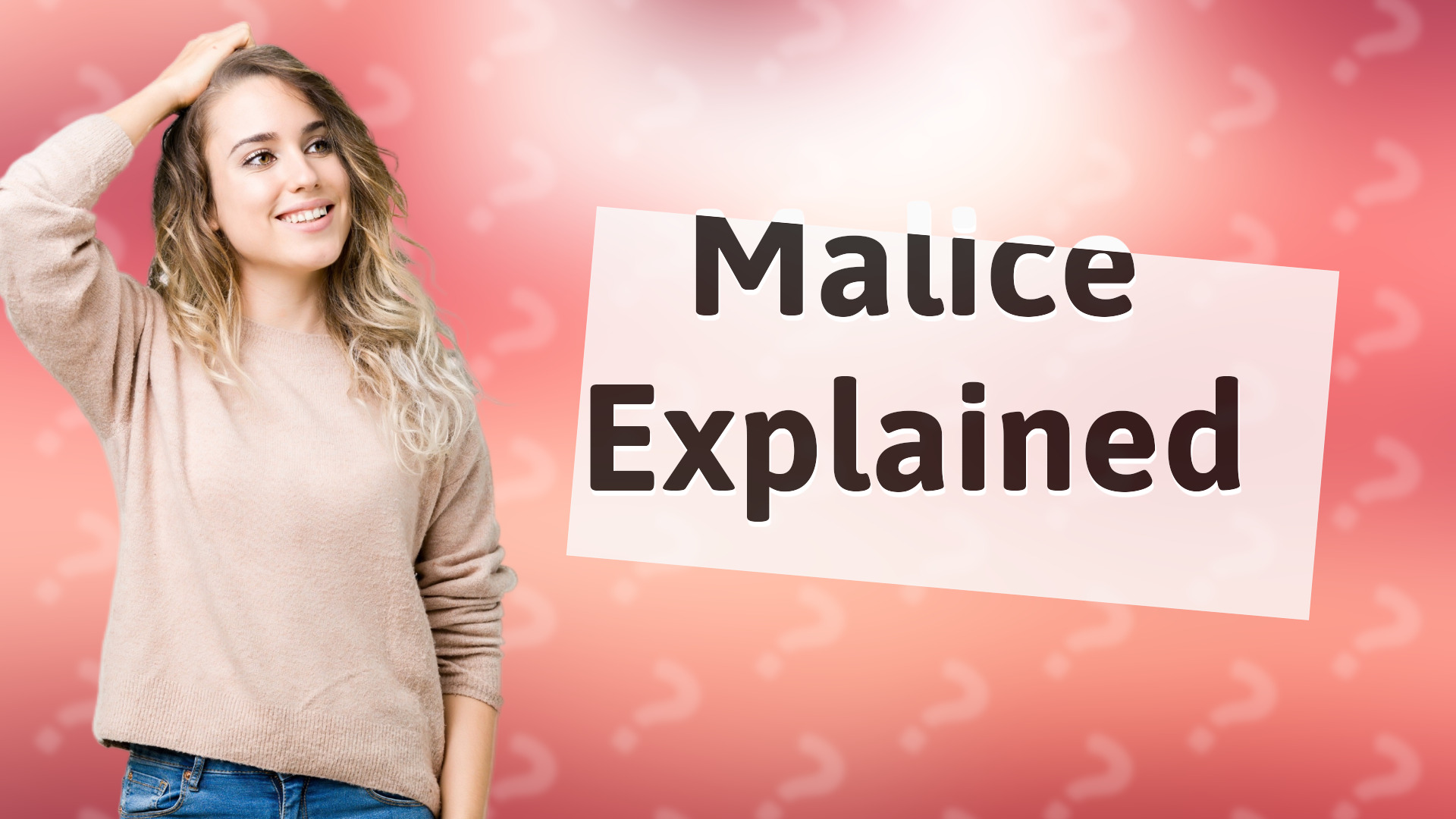Malice Explained