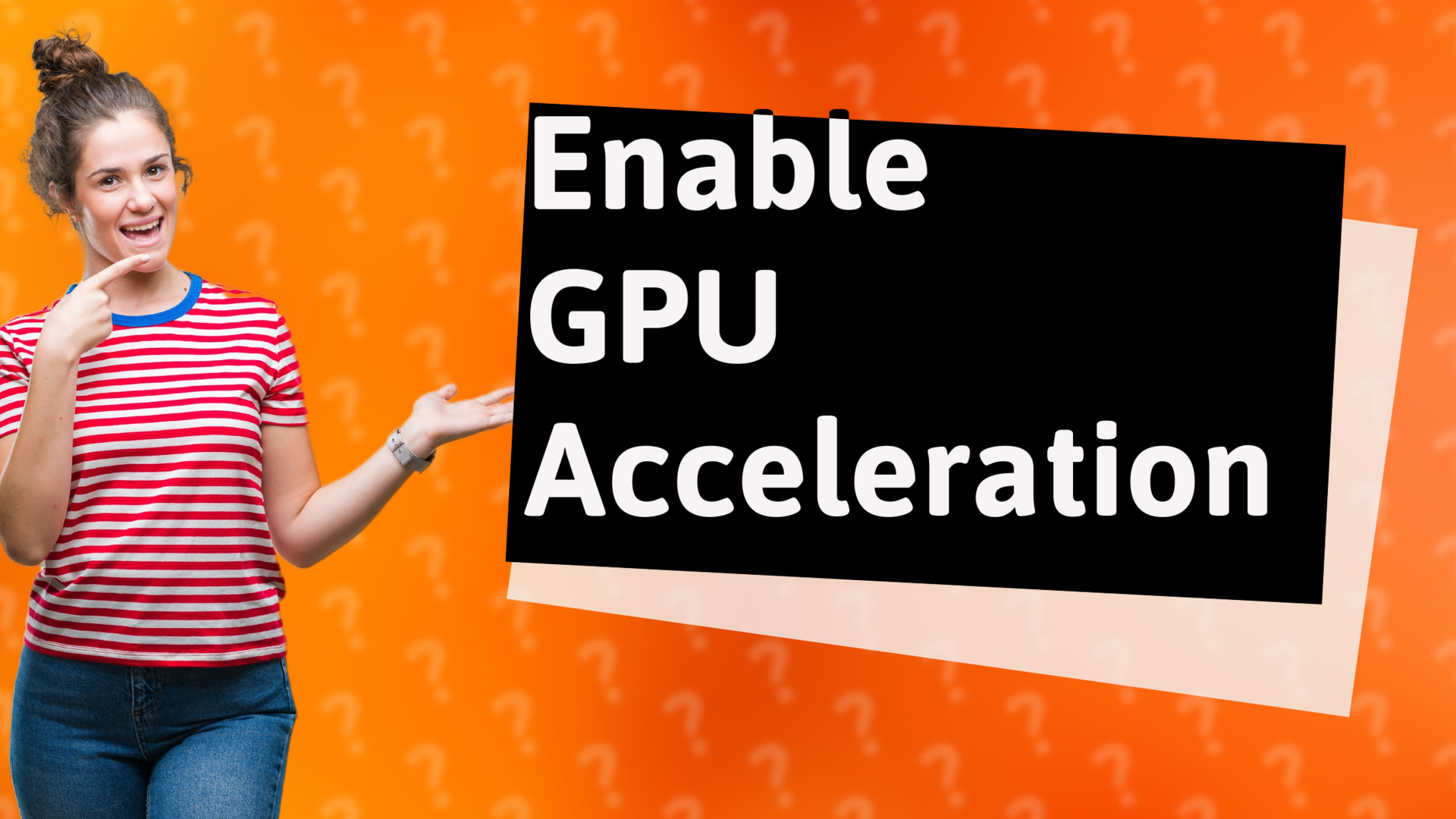 Enable GPU Acceleration