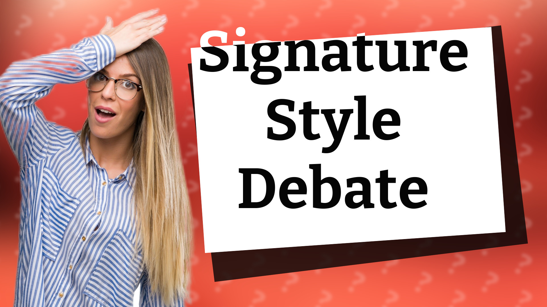 Signature Style Debate