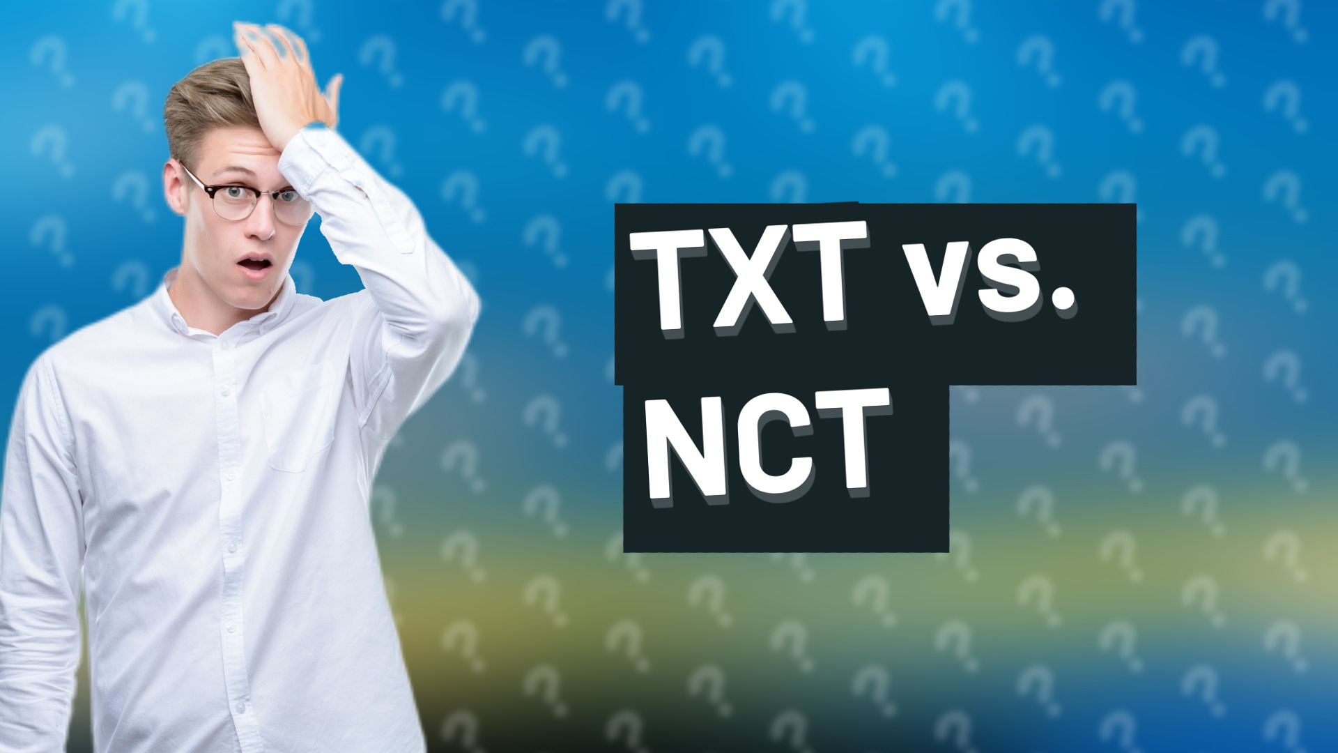 TXT vs. NCT