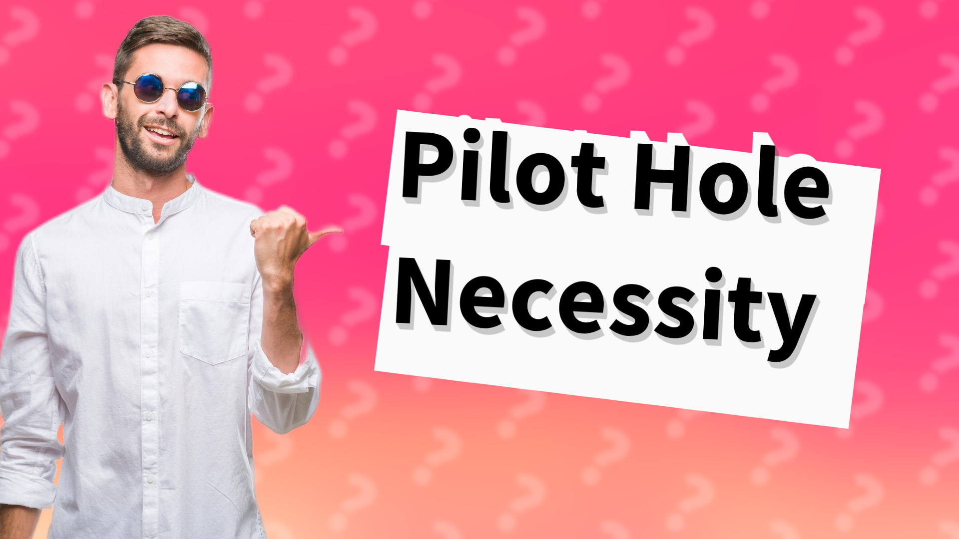 Pilot Hole Necessity