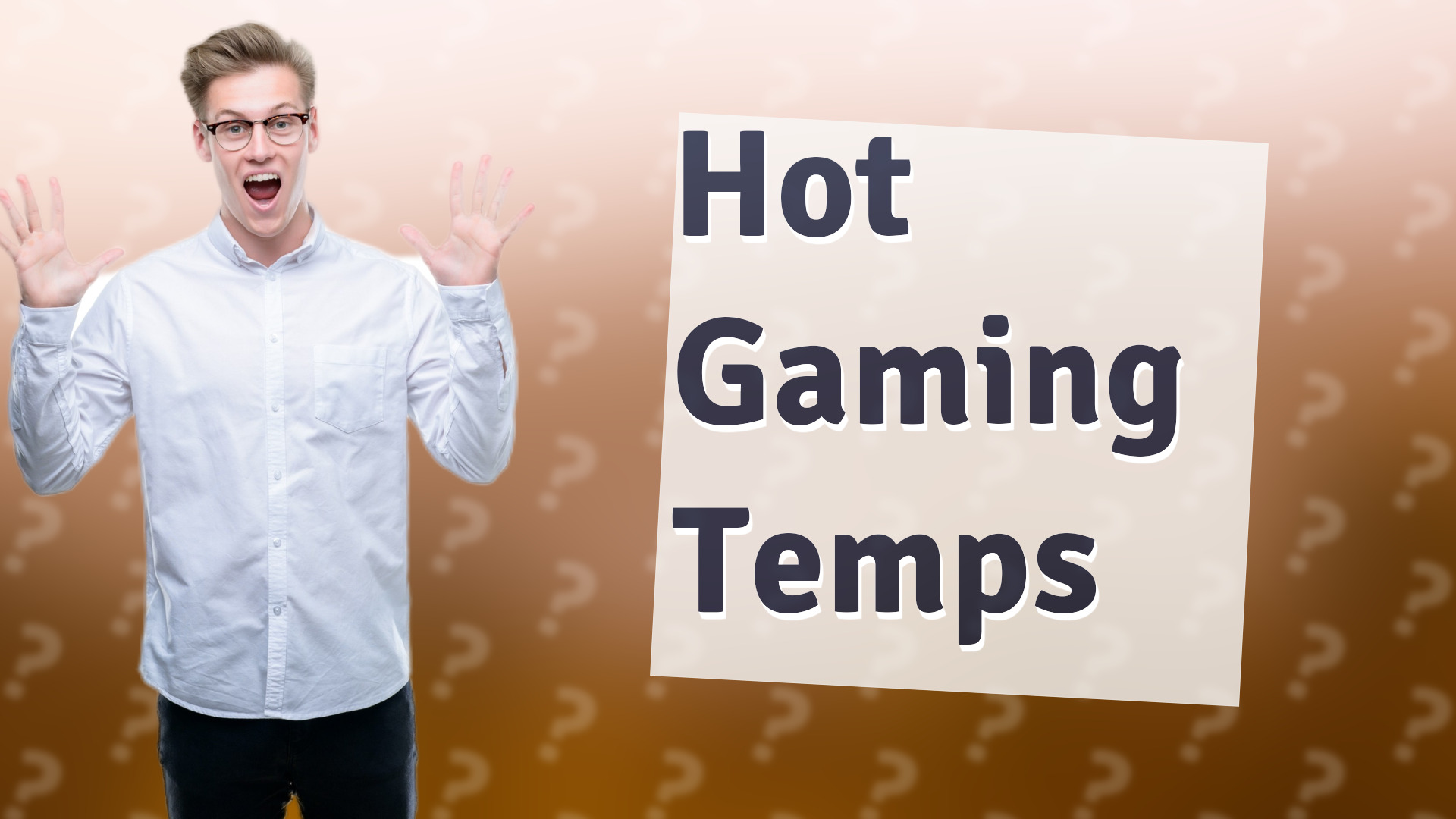 Hot Gaming Temps