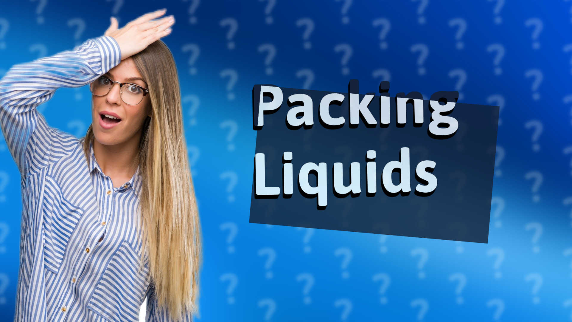 Packing Liquids