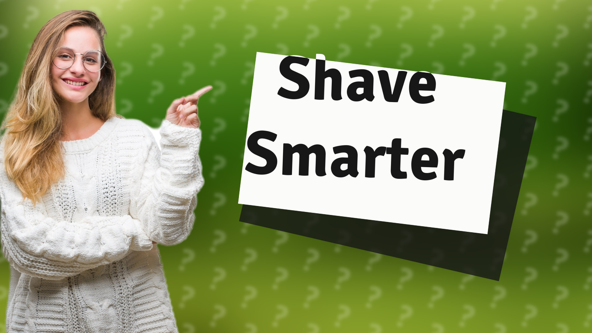 Shave Smarter