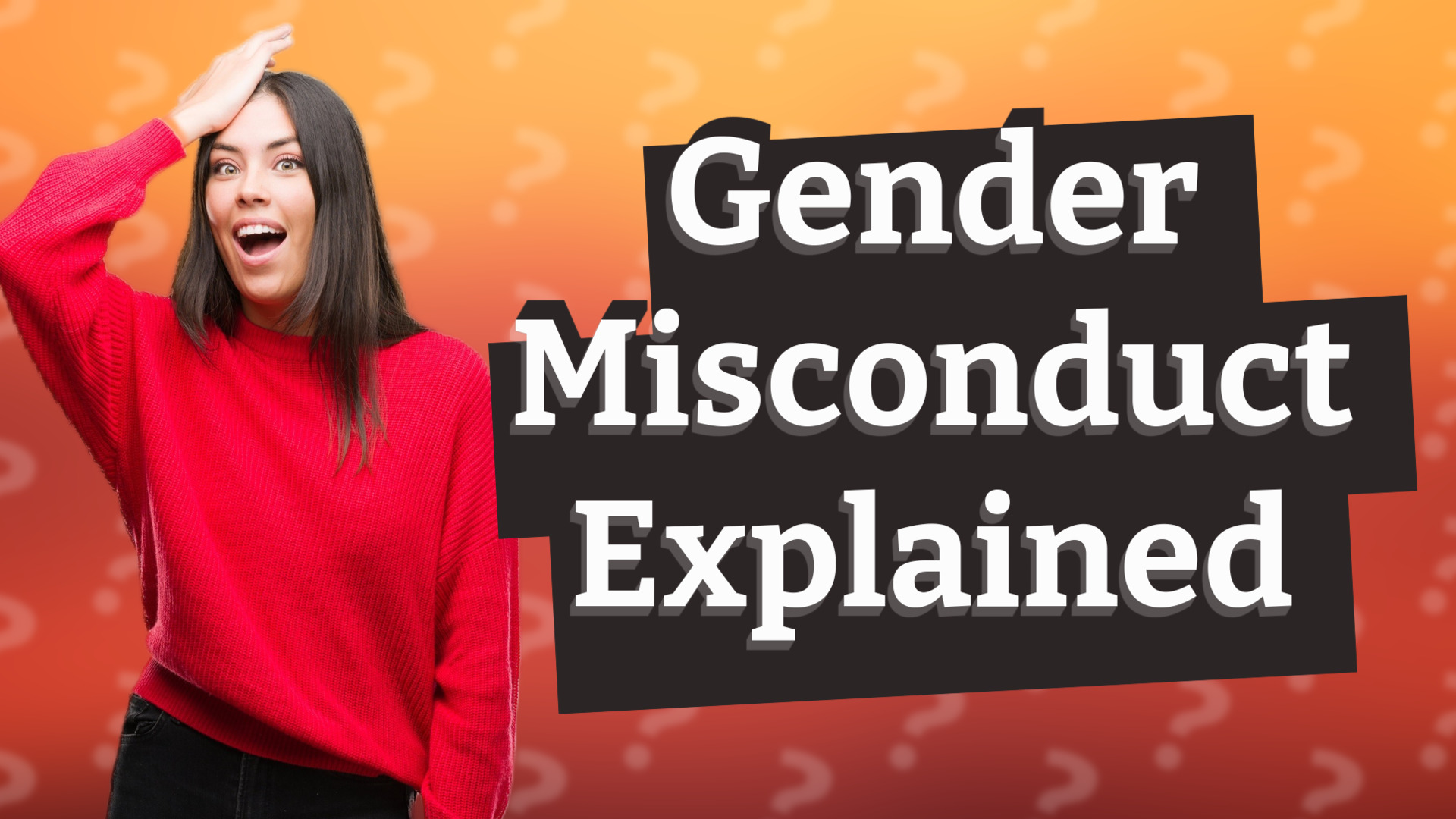 Gender Misconduct Explained
