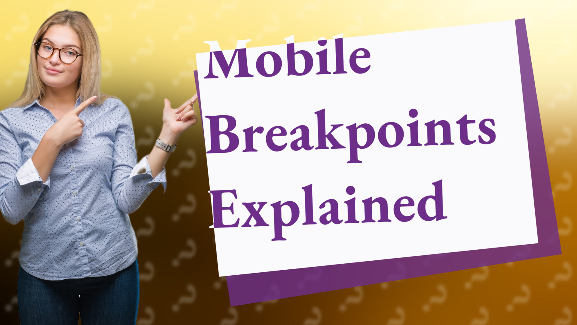 Mobile Breakpoints Explained