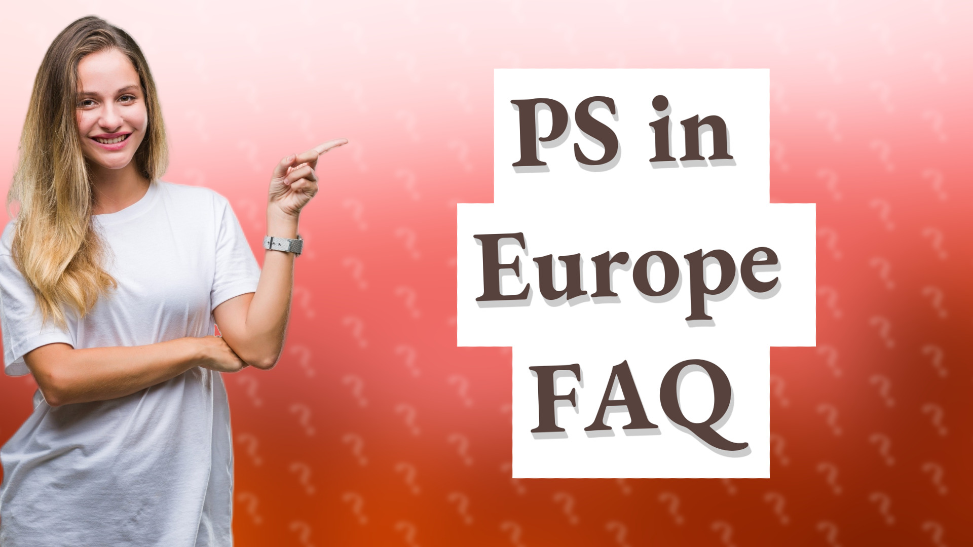 PS in Europe FAQ
