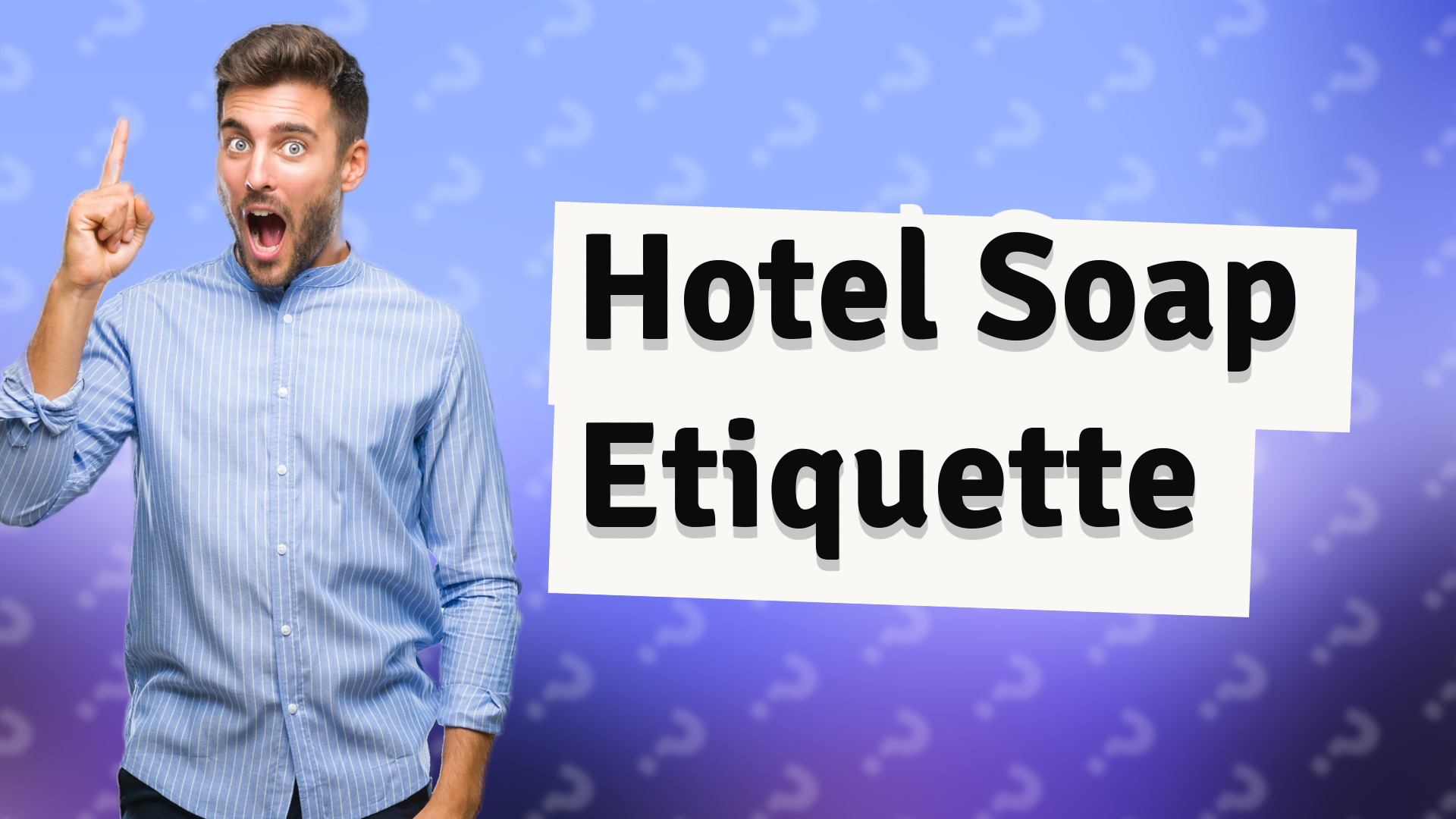 Hotel Soap Etiquette