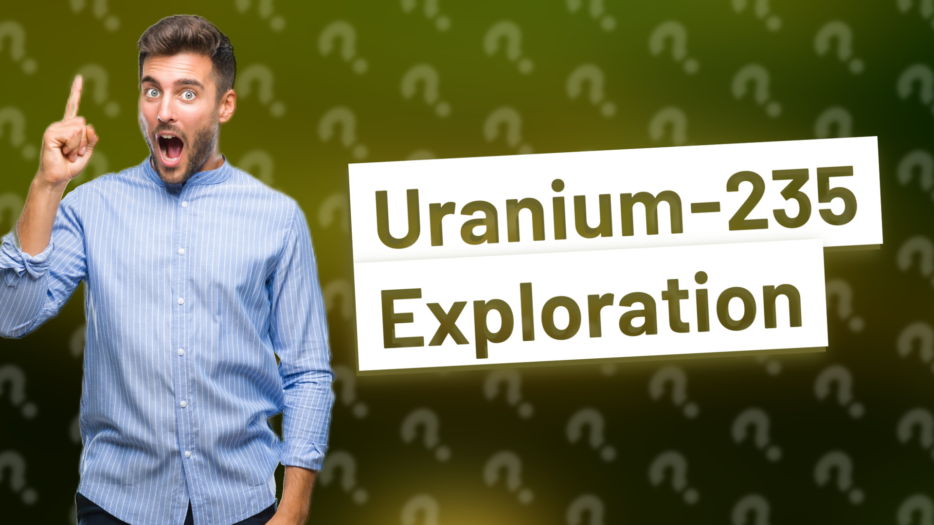 Uranium-235 Exploration