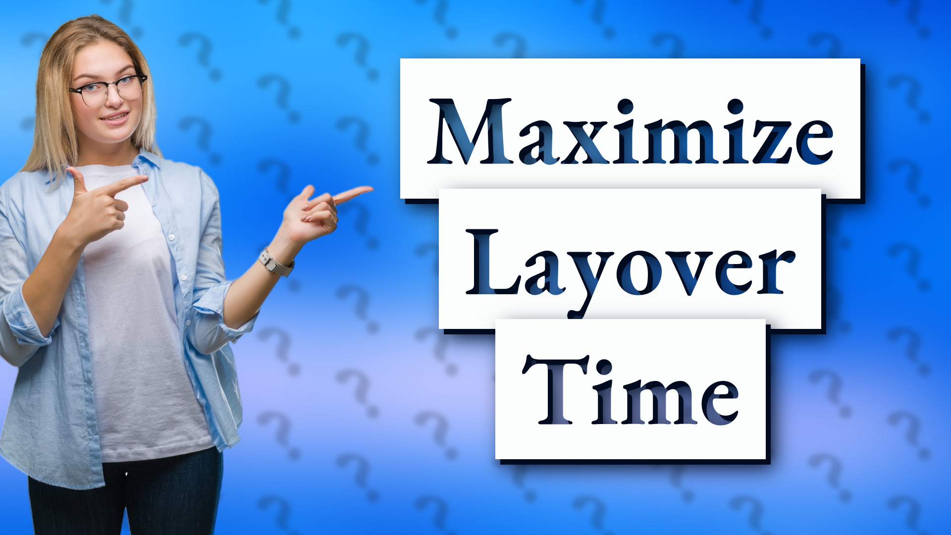Maximize Layover Time